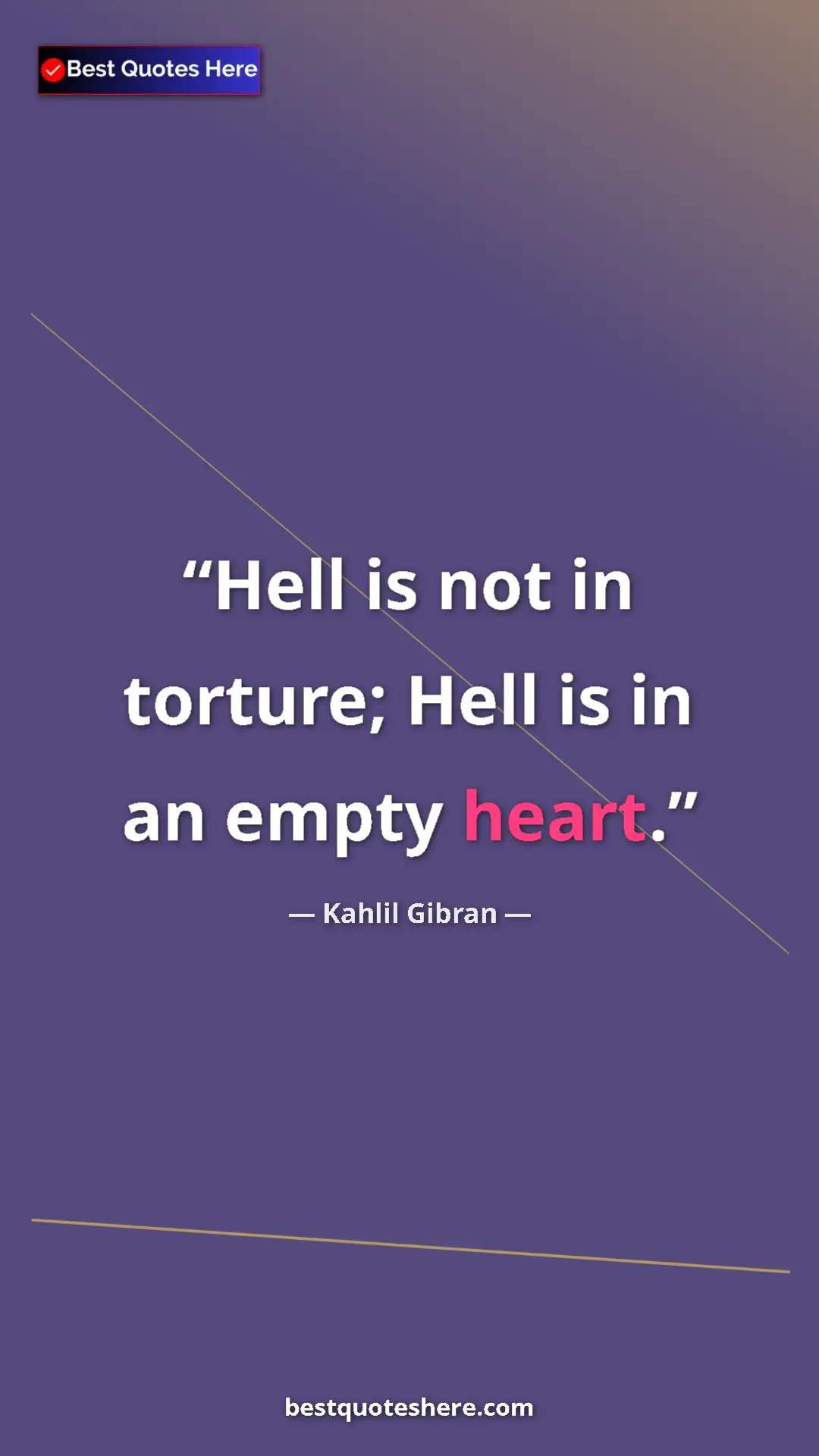 Pinterest quote poster by Kahlil Gibran: "Hell is not in torture; Hell is in an empty heart."