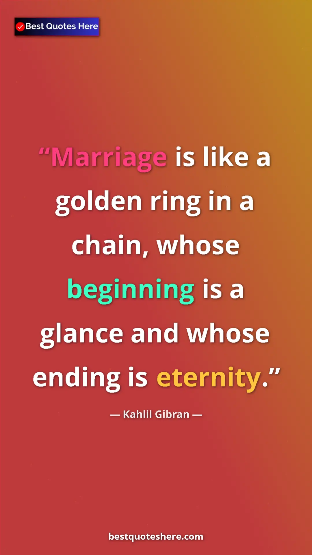 Pinterest quote poster by Kahlil Gibran: "Marriage is like a golden ring in a chain, whose beginning..."