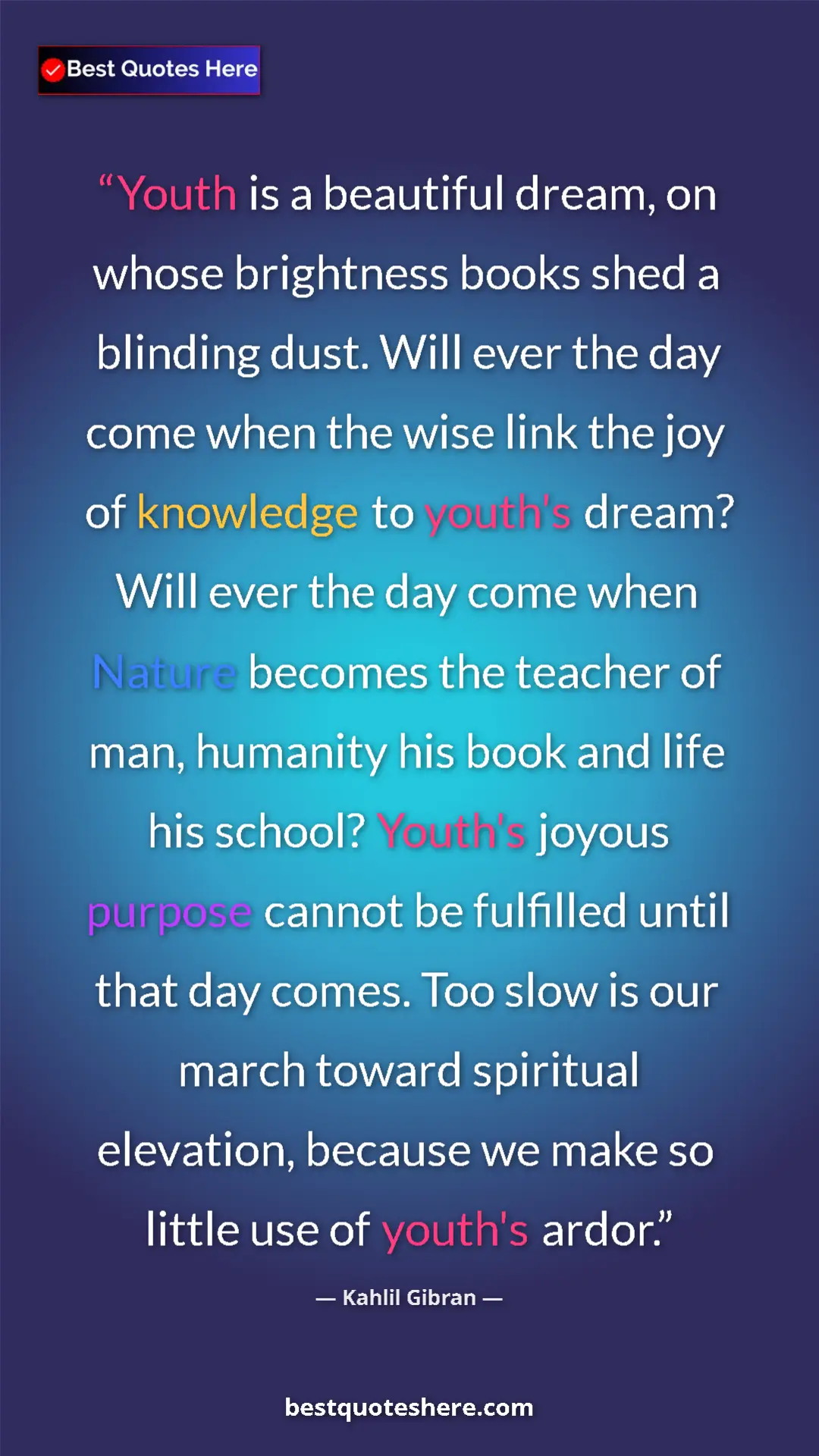 Pinterest quote poster by Kahlil Gibran: "Youth is a beautiful dream, on whose brightness books shed..."