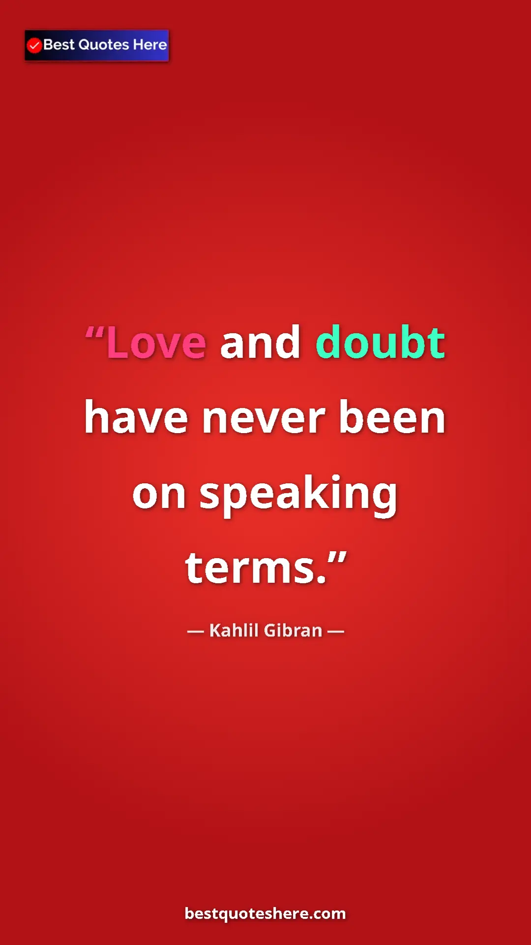 Pinterest quote poster by Kahlil Gibran: "Love and doubt have never been on speaking terms."