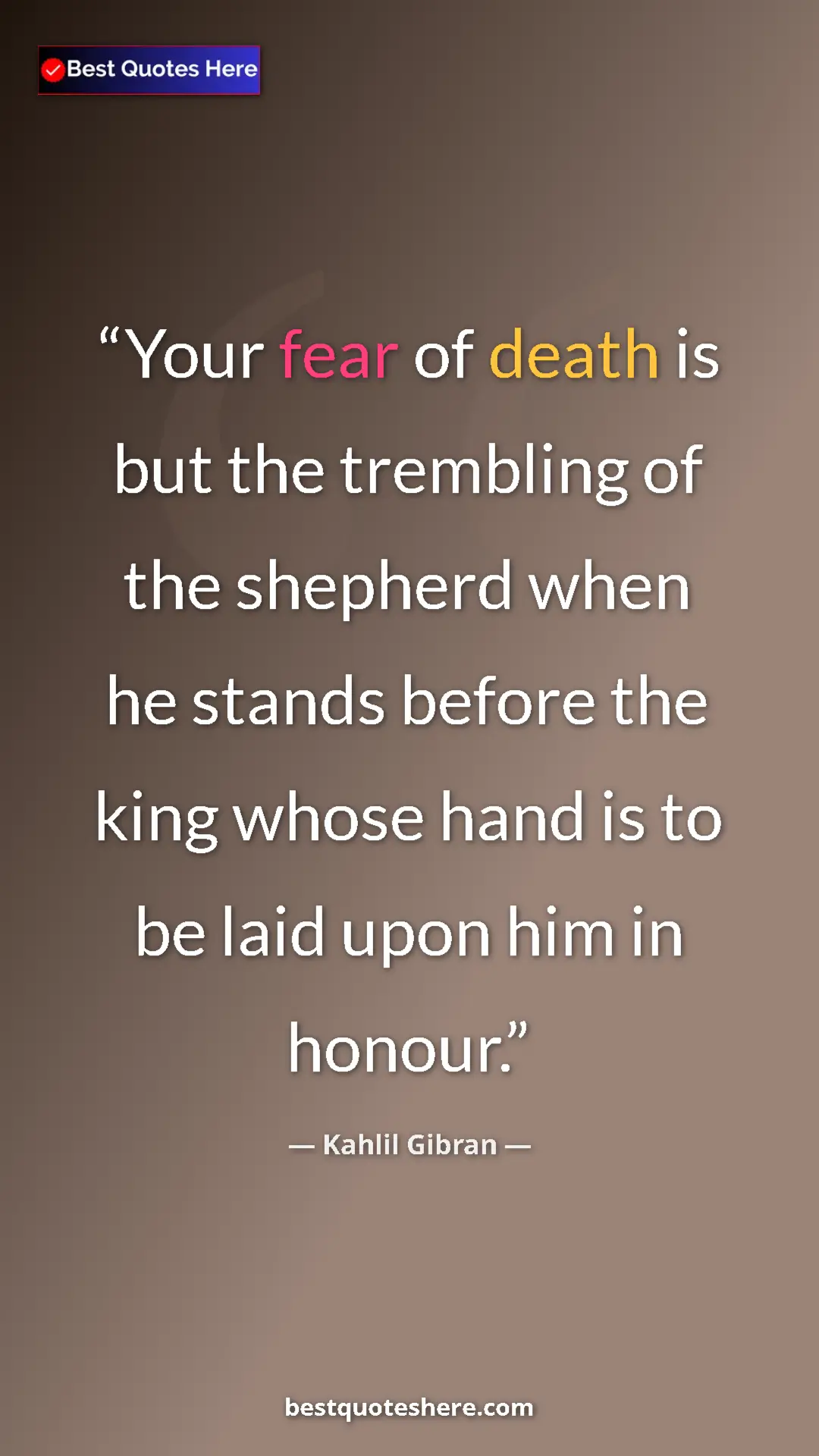 Pinterest quote poster by Kahlil Gibran: "Your fear of death is but the trembling of the shepherd..."