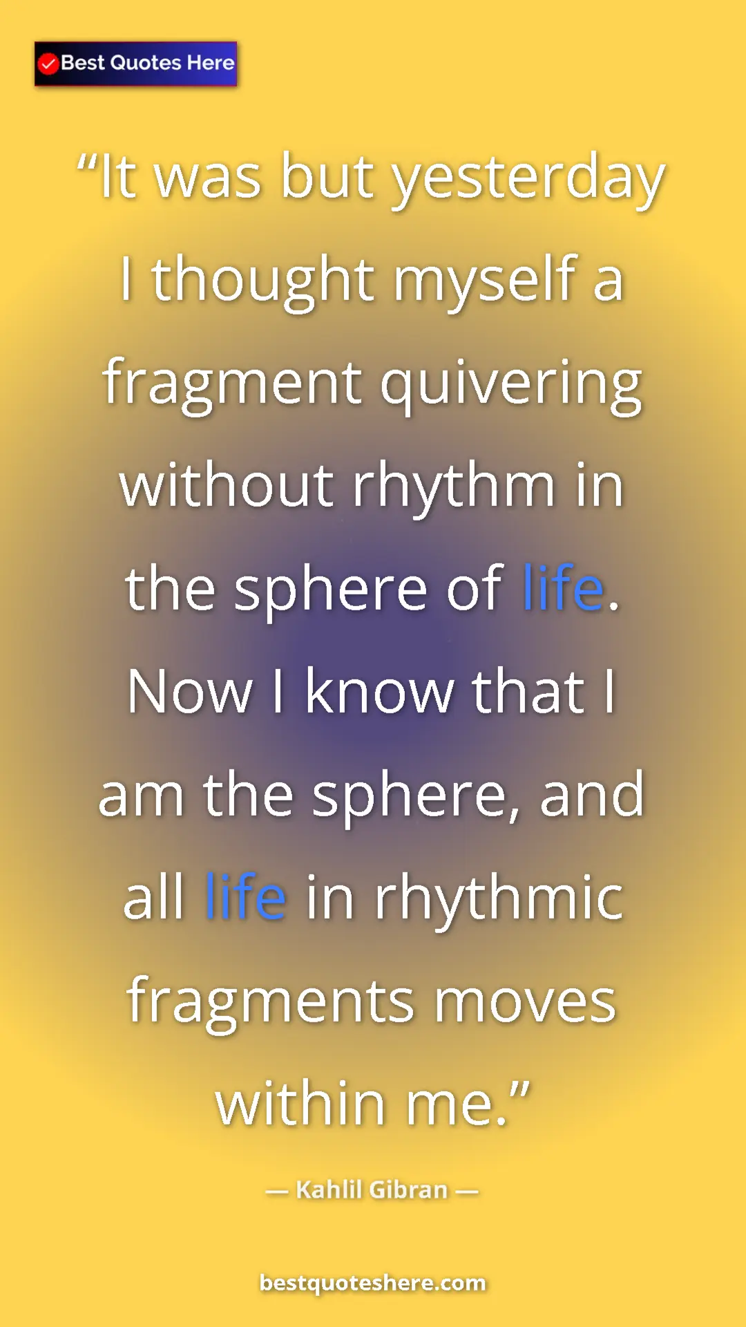 Pinterest quote poster by Kahlil Gibran: "It was but yesterday I thought myself a fragment quivering..."