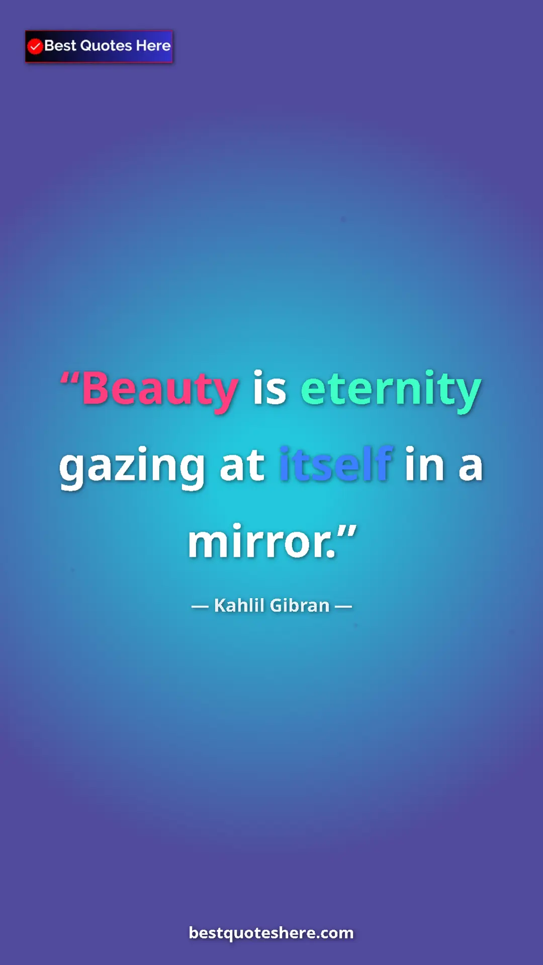 Pinterest quote poster by Kahlil Gibran: "Beauty is eternity gazing at itself in a mirror."