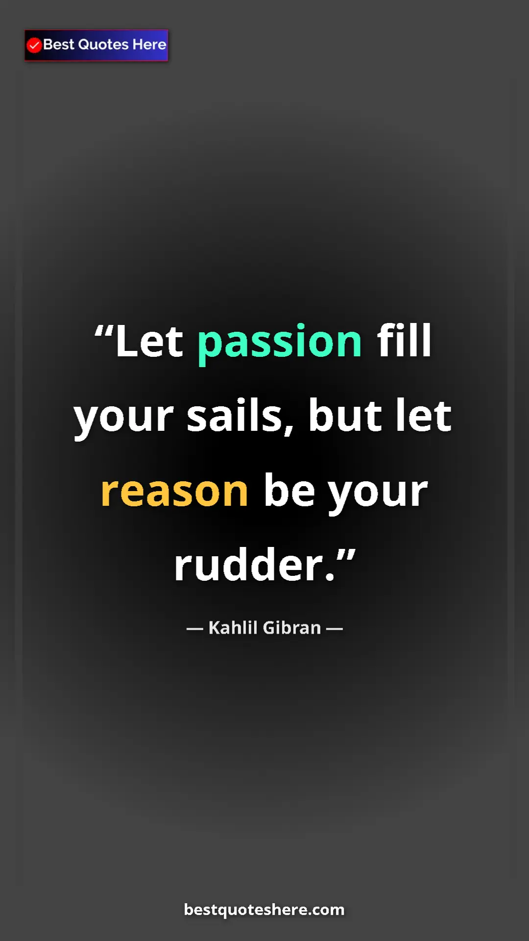 Pinterest quote poster by Kahlil Gibran: "Let passion fill your sails, but let reason be your rudder."