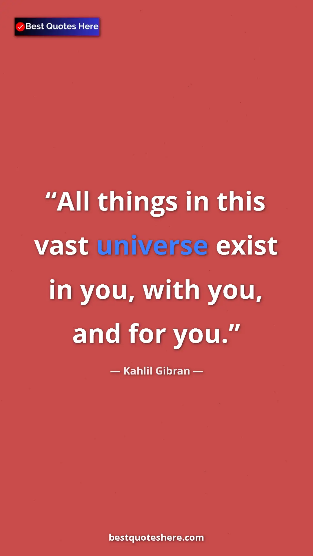 Pinterest quote poster by Kahlil Gibran: "All things in this vast universe exist in you, with you,..."