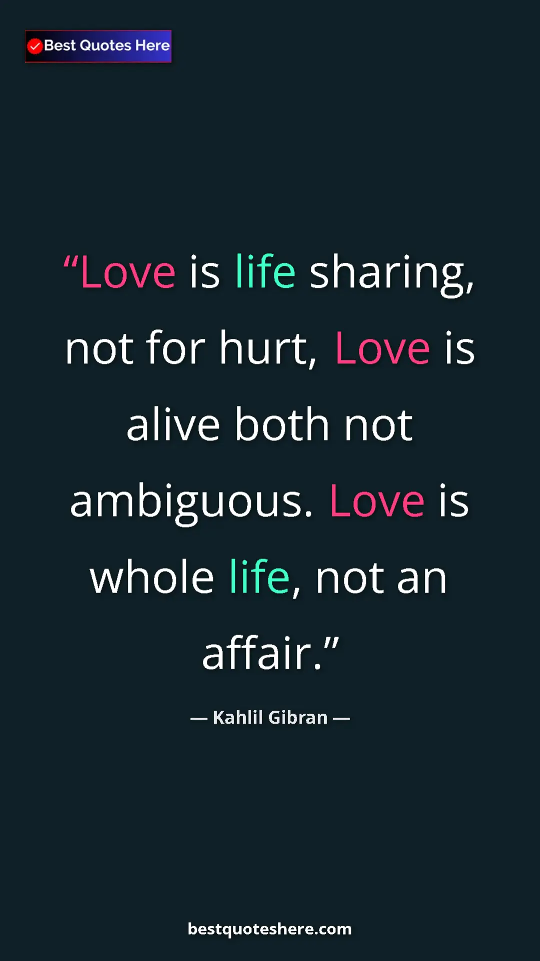 Pinterest quote poster by Kahlil Gibran: "Love is life sharing, not for hurt, Love is alive both not..."