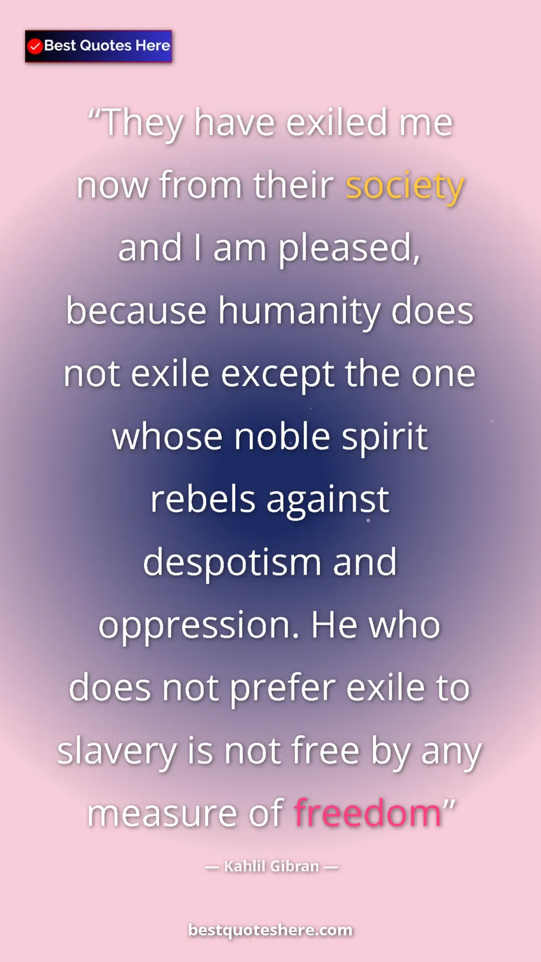 Kahlil Gibran Quote Card: "They have exiled me now from their society and I am..." Pinterest quote poster by Kahlil Gibran: "They have exiled me now from their society and I am..."