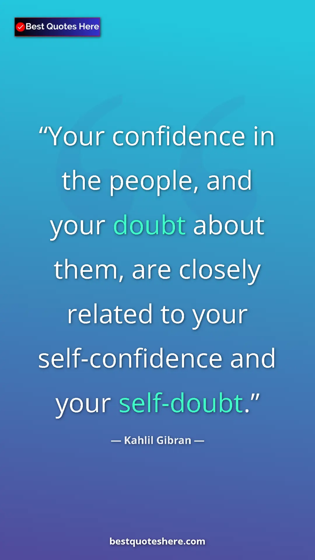 Pinterest quote poster by Kahlil Gibran: "Your confidence in the people, and your doubt about them,..."