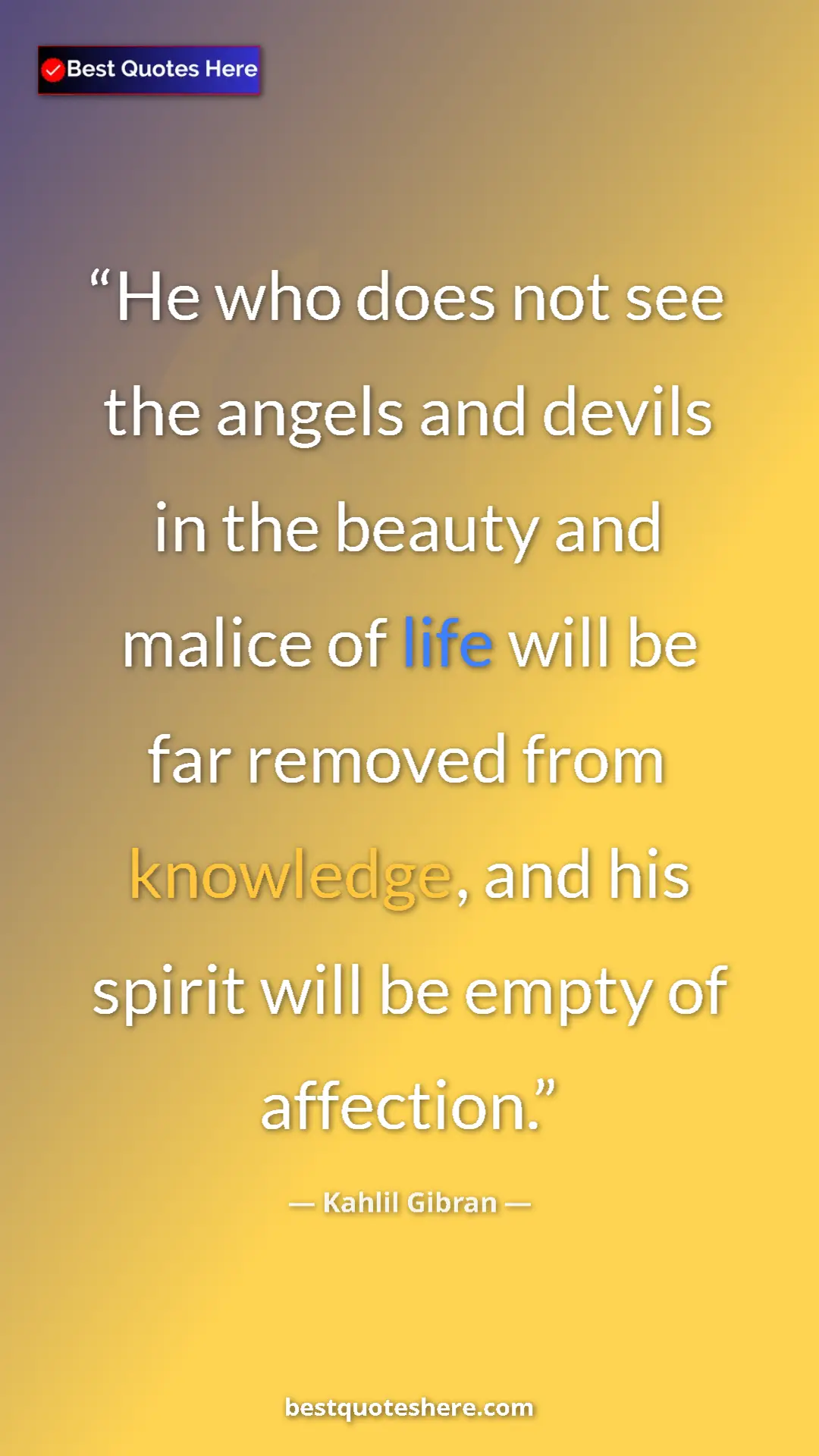 Pinterest quote poster by Kahlil Gibran: "He who does not see the angels and devils in the beauty and..."