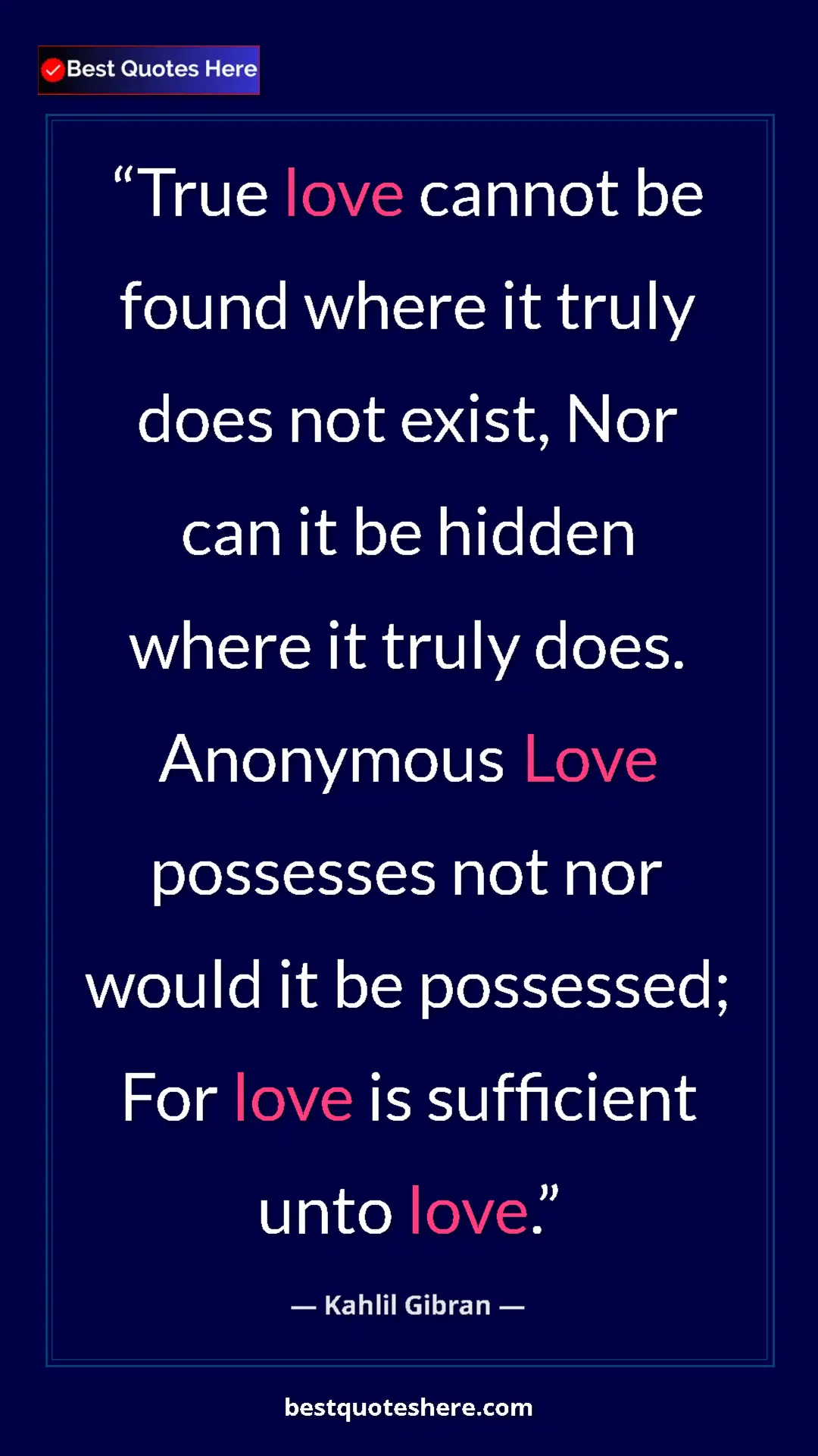 Pinterest quote poster by Kahlil Gibran: "True love cannot be found where it truly does not exist,..."