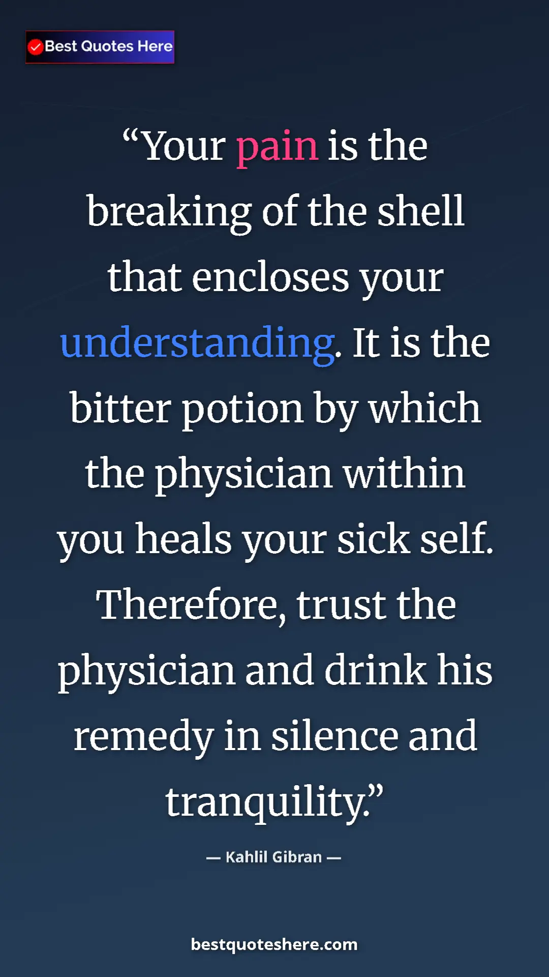 Pinterest quote poster by Kahlil Gibran: "Your pain is the breaking of the shell that encloses your..."