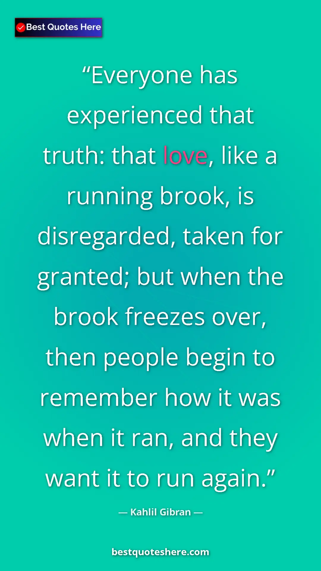 Pinterest quote poster by Kahlil Gibran: "Everyone has experienced that truth: that love, like a..."