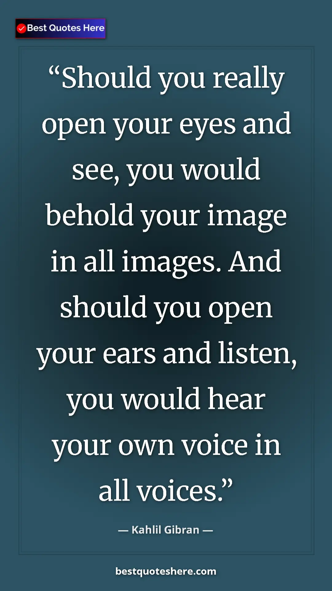 Pinterest quote poster by Kahlil Gibran: "Should you really open your eyes and see, you would behold..."