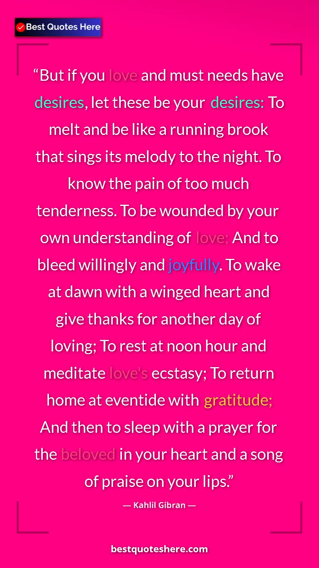 Pinterest quote poster by Kahlil Gibran: "But if you love and must needs have desires, let these be..."