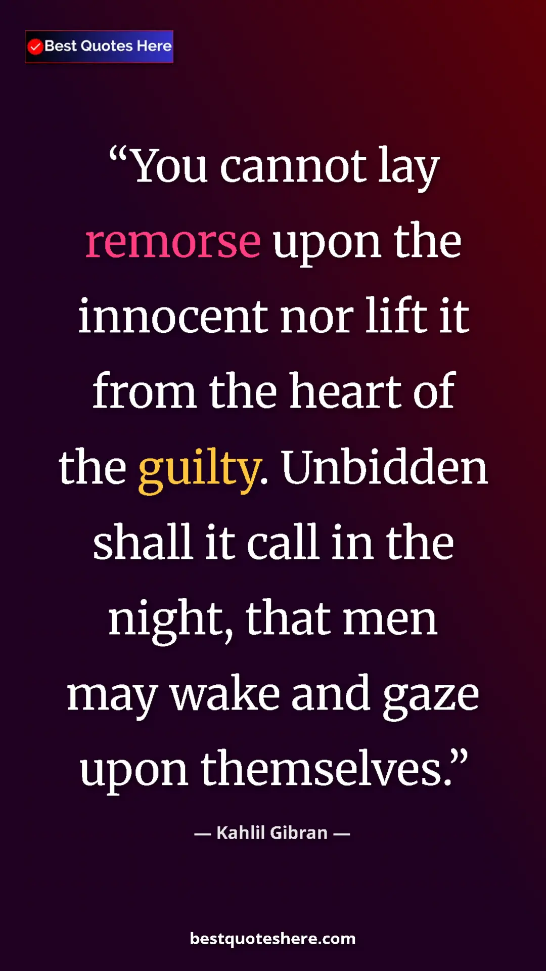 Pinterest quote poster by Kahlil Gibran: "You cannot lay remorse upon the innocent nor lift it from..."