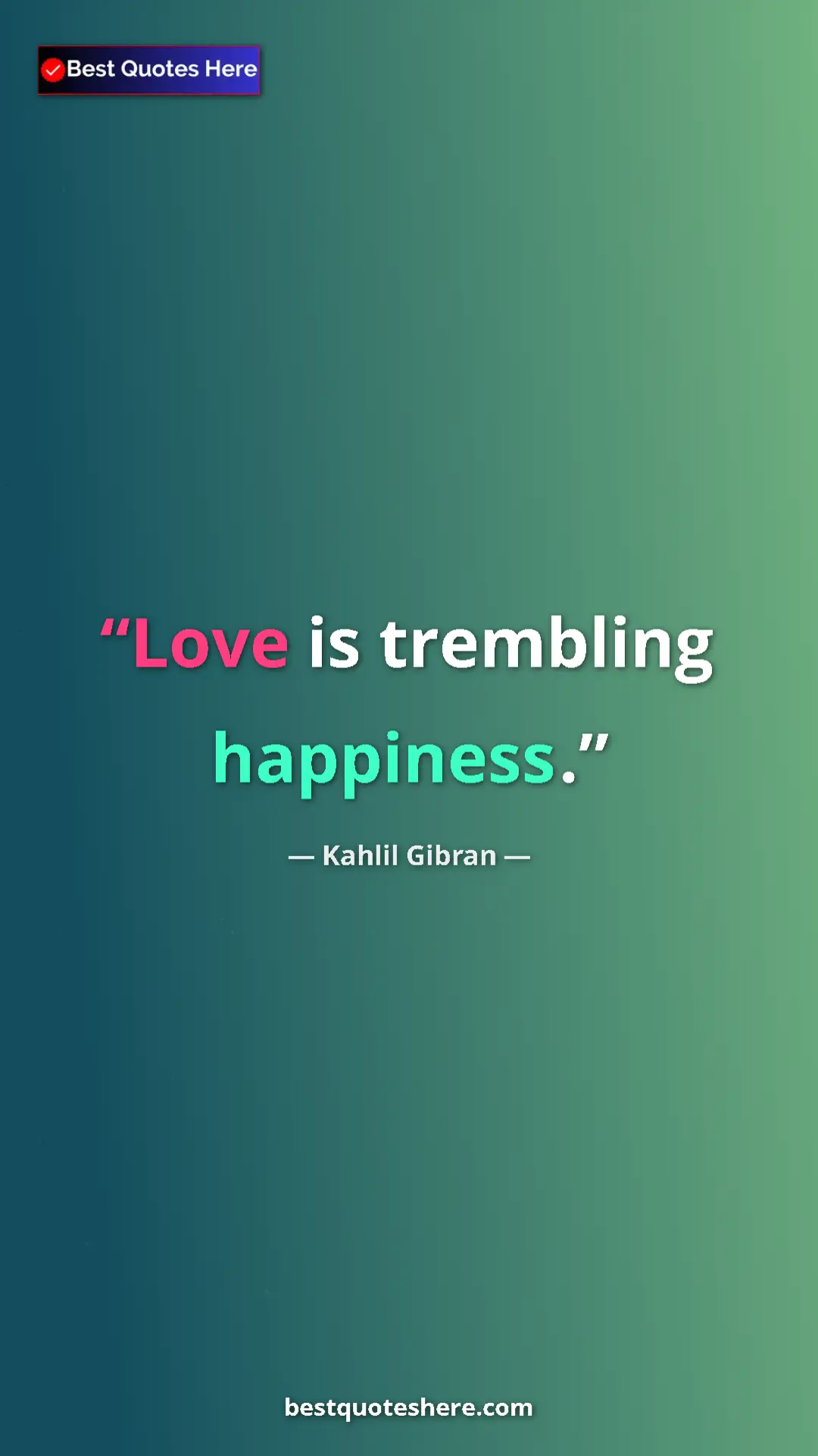 Pinterest quote poster by Kahlil Gibran: "Love is trembling happiness."