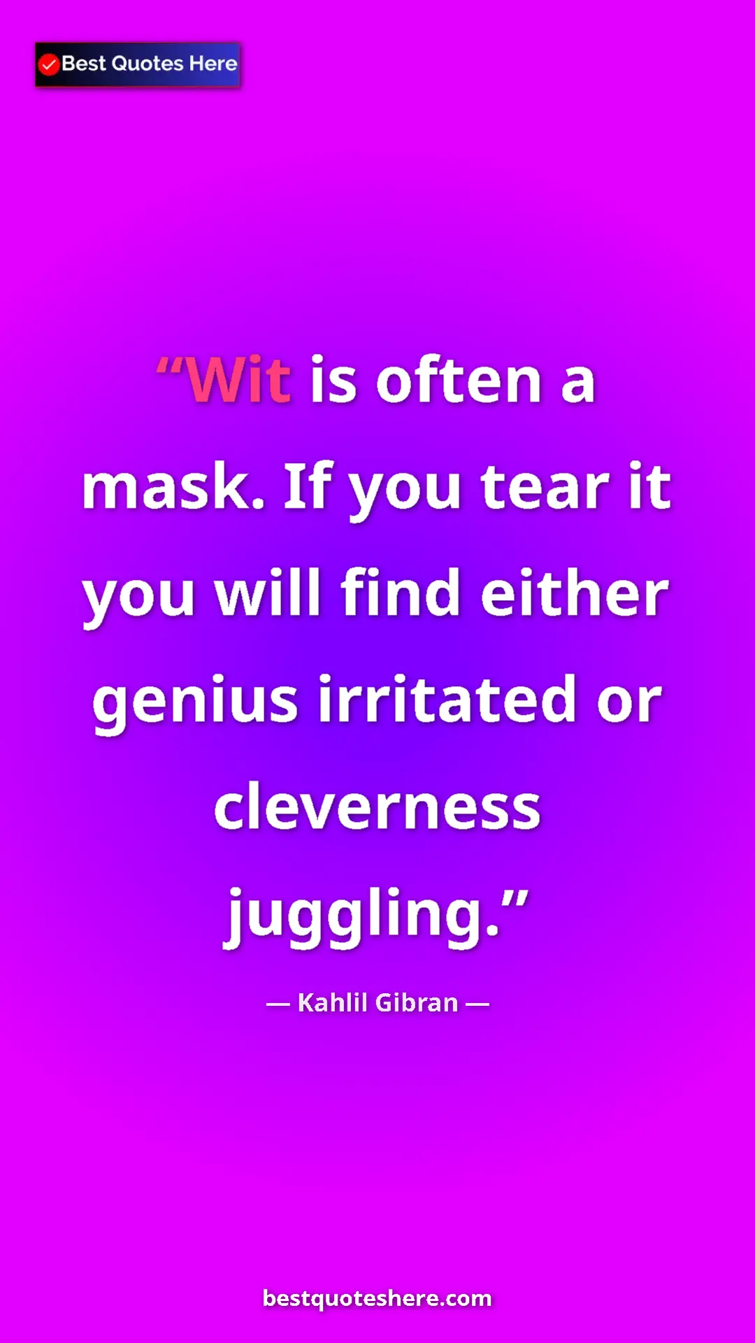Kahlil Gibran Quote Card: "Wit is often a mask. If you tear it you will find either gen" Pinterest quote poster by Kahlil Gibran: "Wit is often a mask. If you tear it you will find either gen"