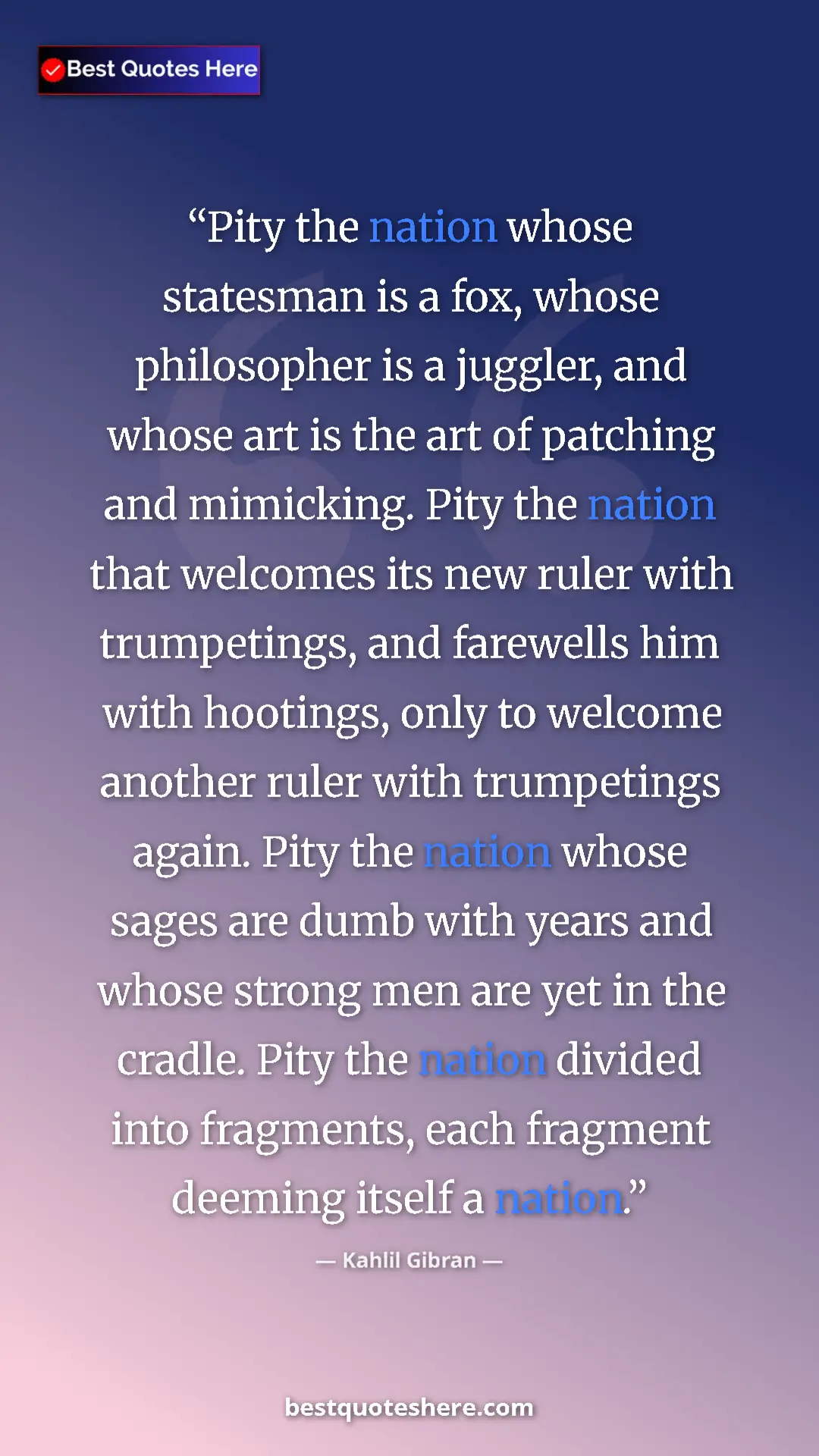 Pinterest quote poster by Kahlil Gibran: "Pity the nation whose statesman is a fox, whose philosopher..."
