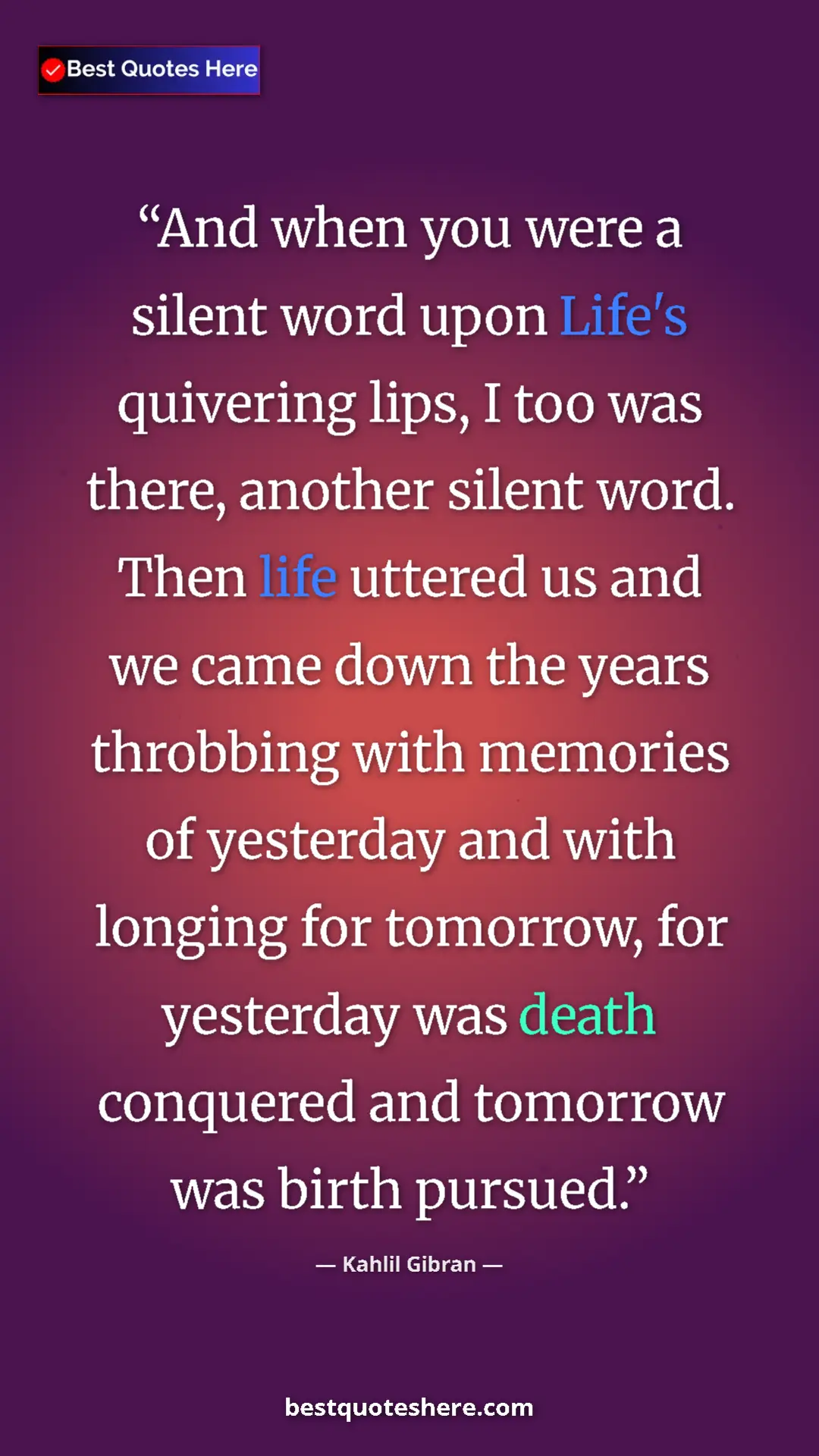 Pinterest quote poster by Kahlil Gibran: "And when you were a silent word upon Life's quivering lips,..."