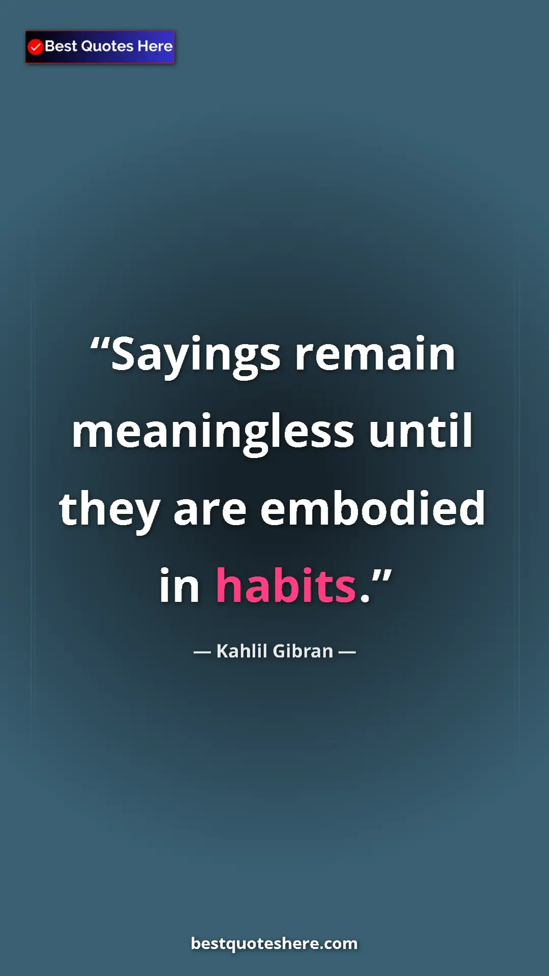 Pinterest quote poster by Kahlil Gibran: "Sayings remain meaningless until they are embodied in..."