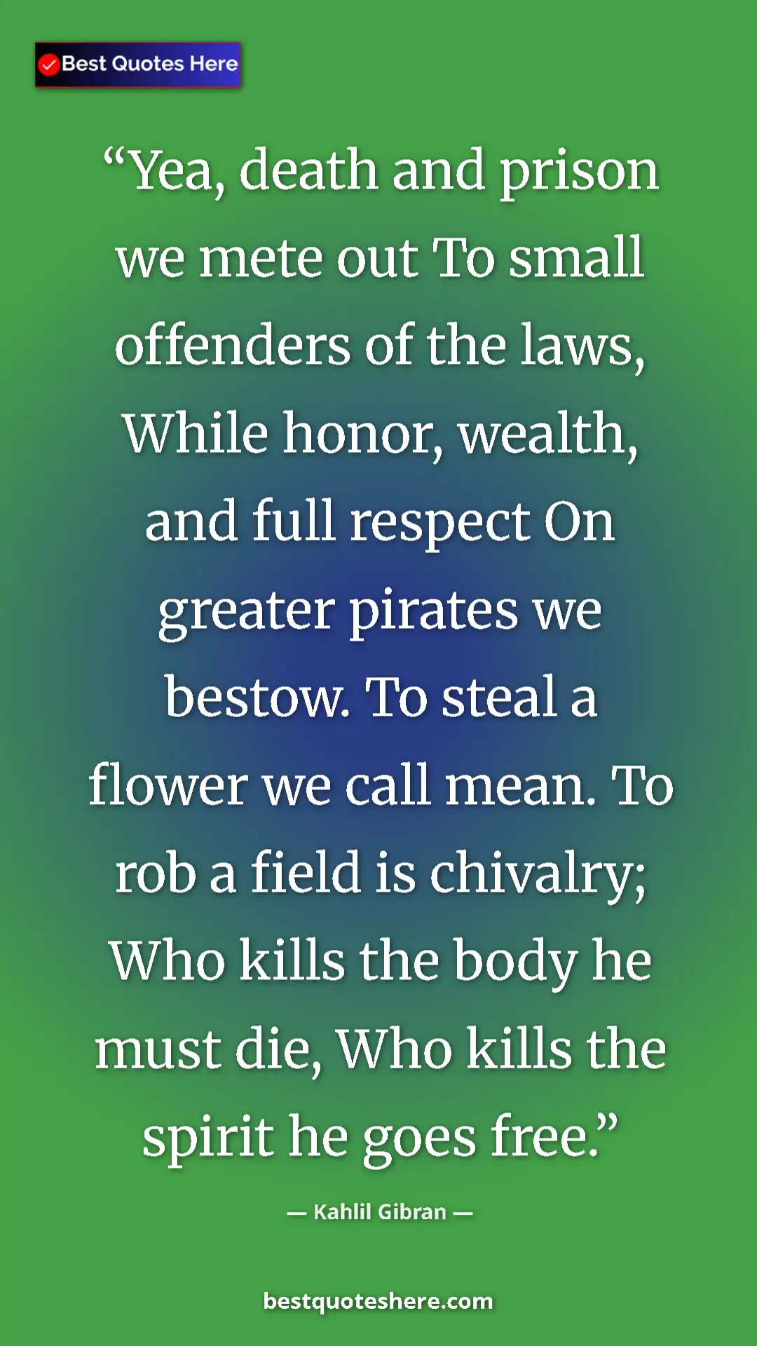 Kahlil Gibran Quote Card: "Yea, death and prison we mete out To small offenders of the..." Pinterest quote poster by Kahlil Gibran: "Yea, death and prison we mete out To small offenders of the..."