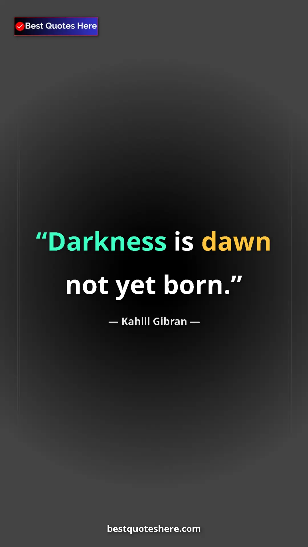 Pinterest quote poster by Kahlil Gibran: "Darkness is dawn not yet born."