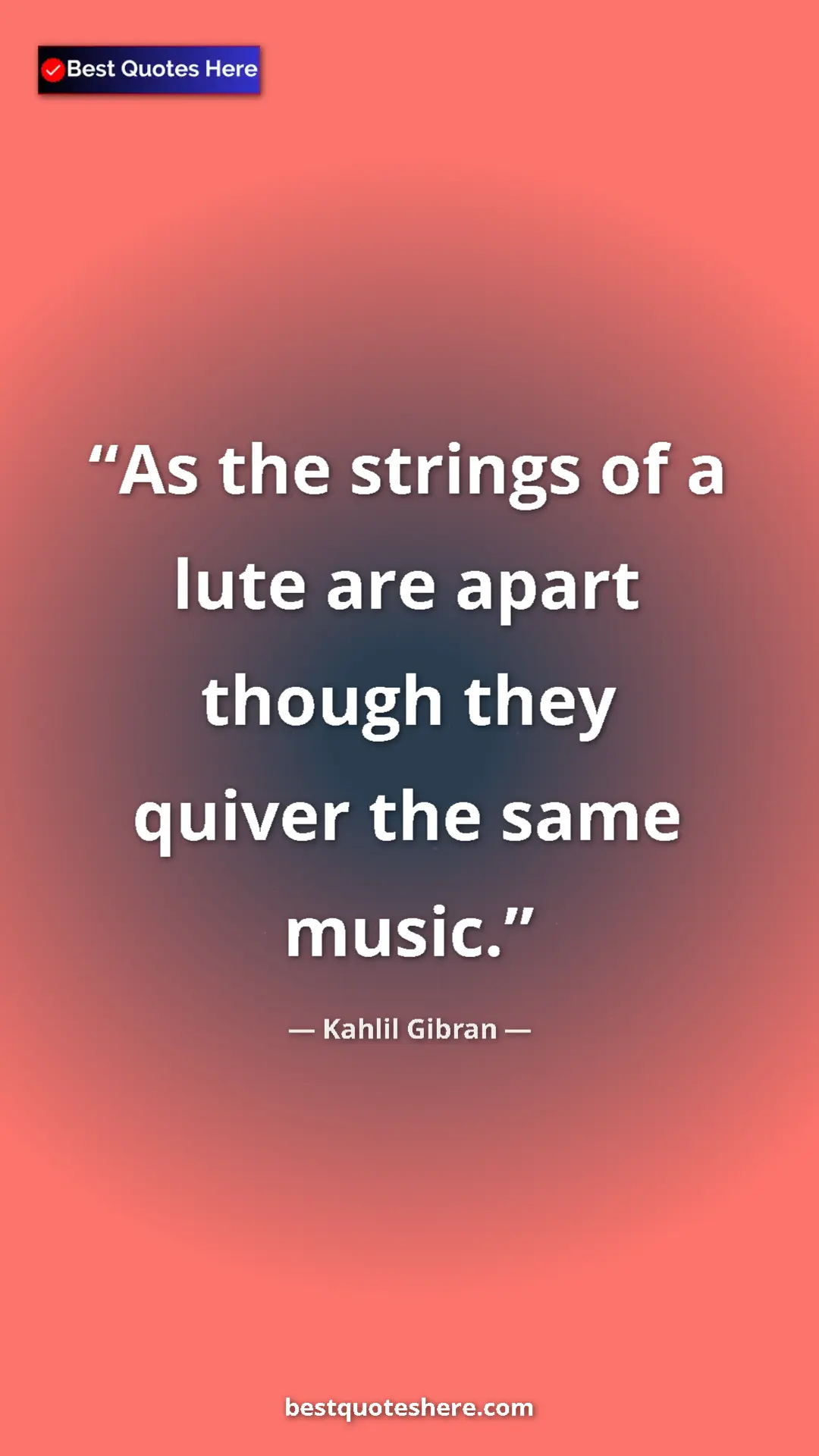 Pinterest quote poster by Kahlil Gibran: "As the strings of a lute are apart though they quiver the..."