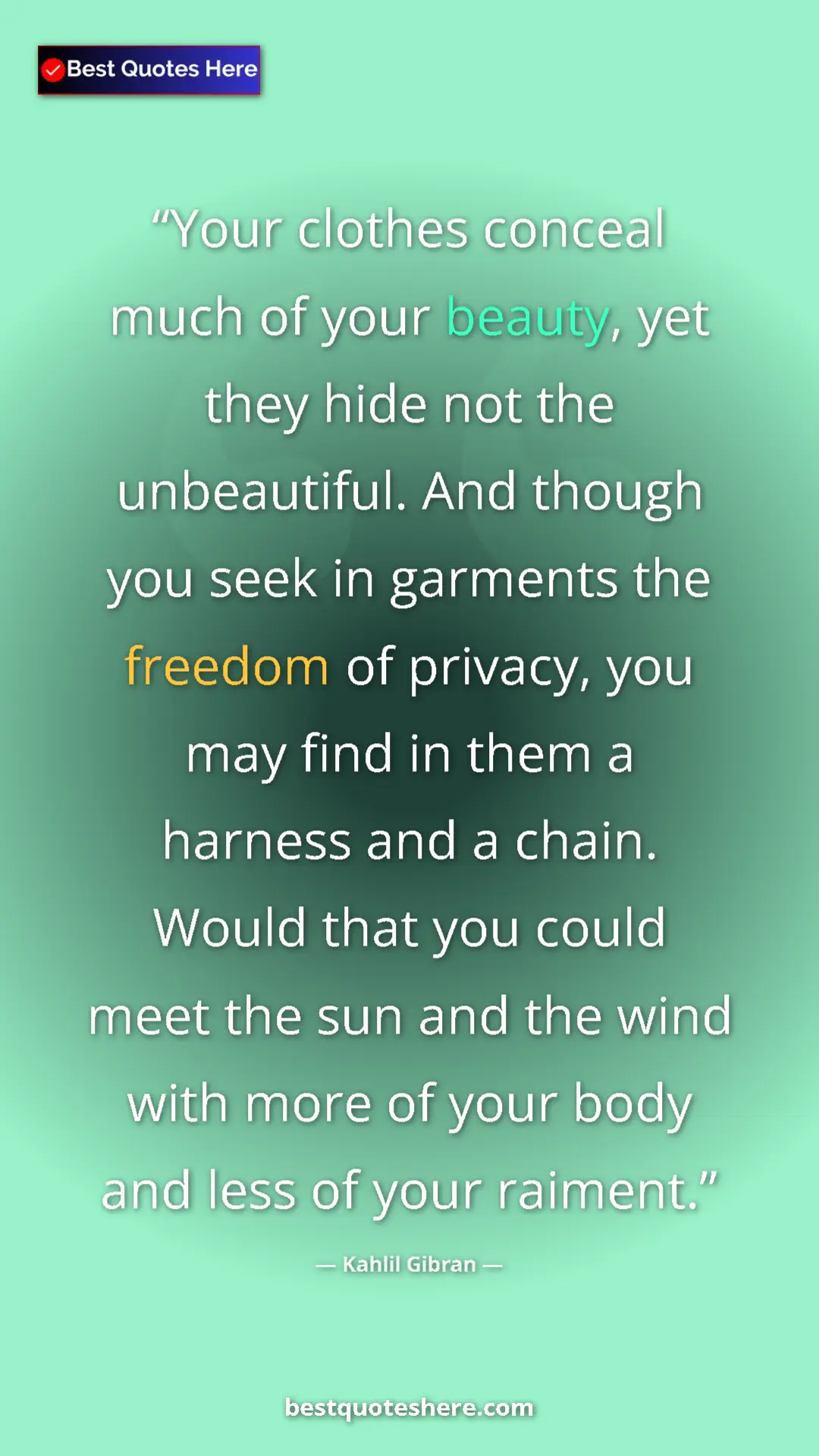 Pinterest quote poster by Kahlil Gibran: "Your clothes conceal much of your beauty, yet they hide not..."