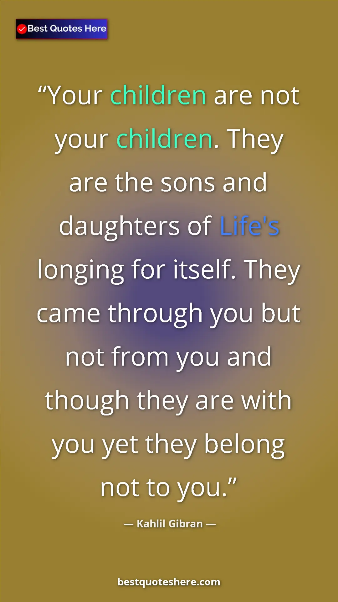 Pinterest quote poster by Kahlil Gibran: "Your children are not your children. They are the sons and..."