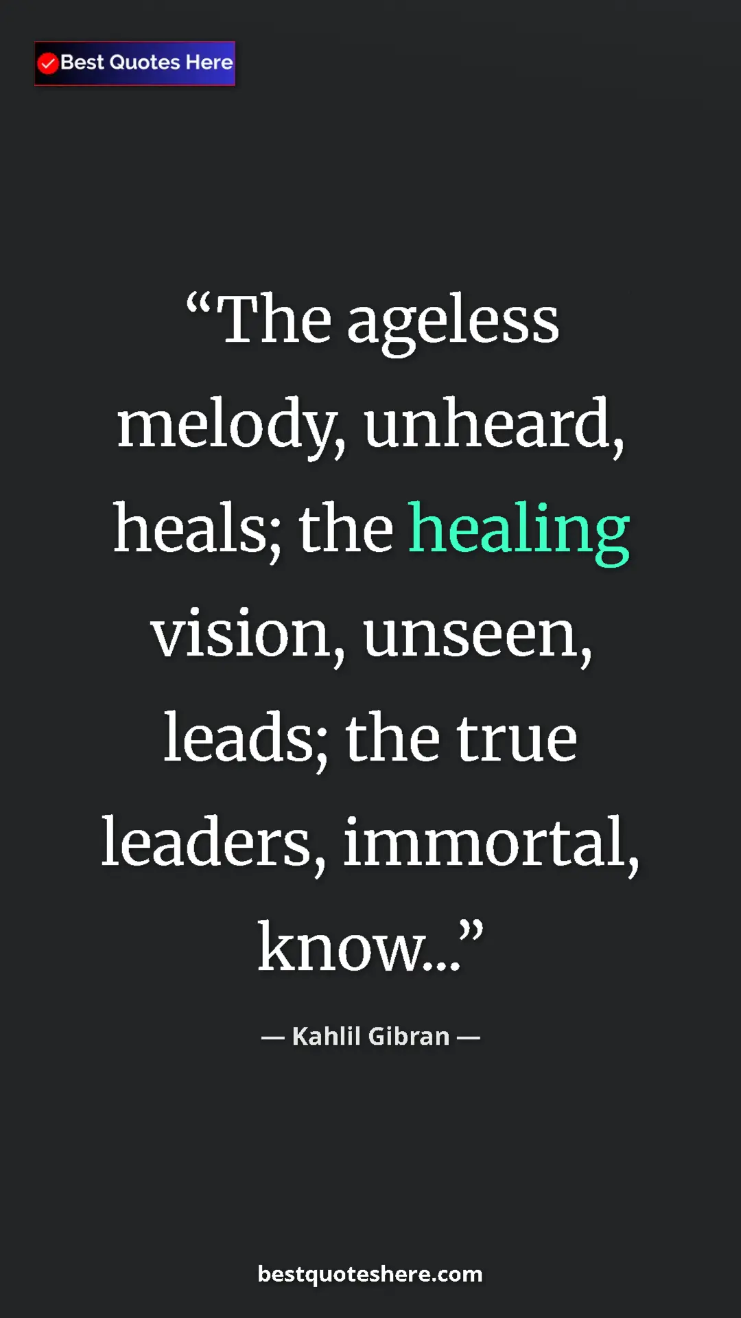 Pinterest quote poster by Kahlil Gibran: "The ageless melody, unheard, heals; the healing vision,..."