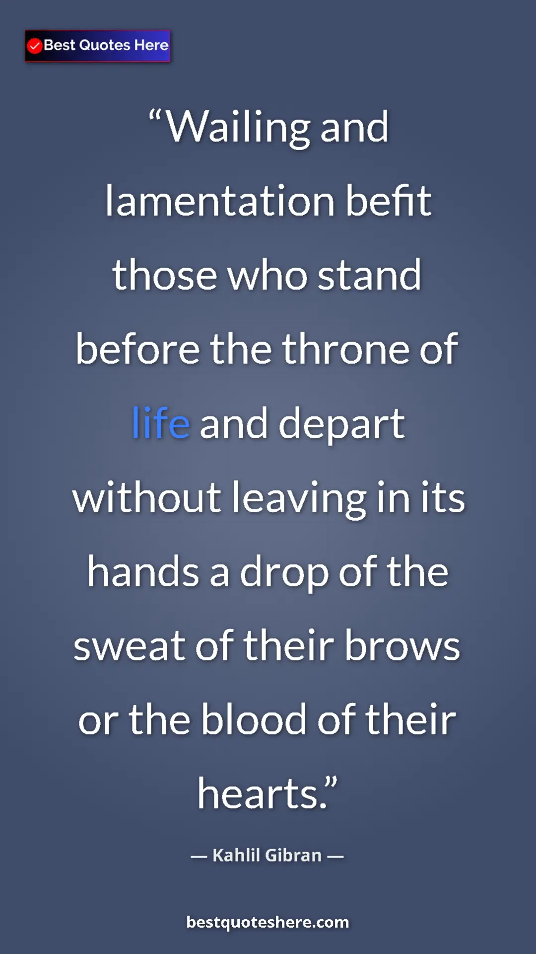 Pinterest quote poster by Kahlil Gibran: "Wailing and lamentation befit those who stand before the..."
