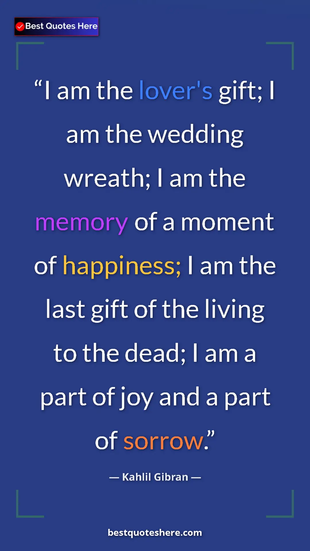 Pinterest quote poster by Kahlil Gibran: "I am the lover's gift; I am the wedding wreath; I am the..."