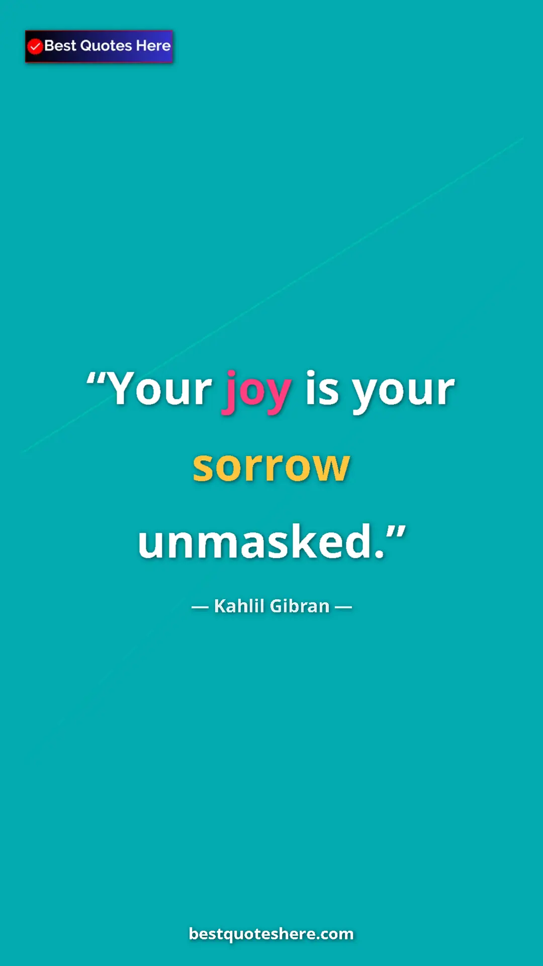 Pinterest quote poster by Kahlil Gibran: "Your joy is your sorrow unmasked."
