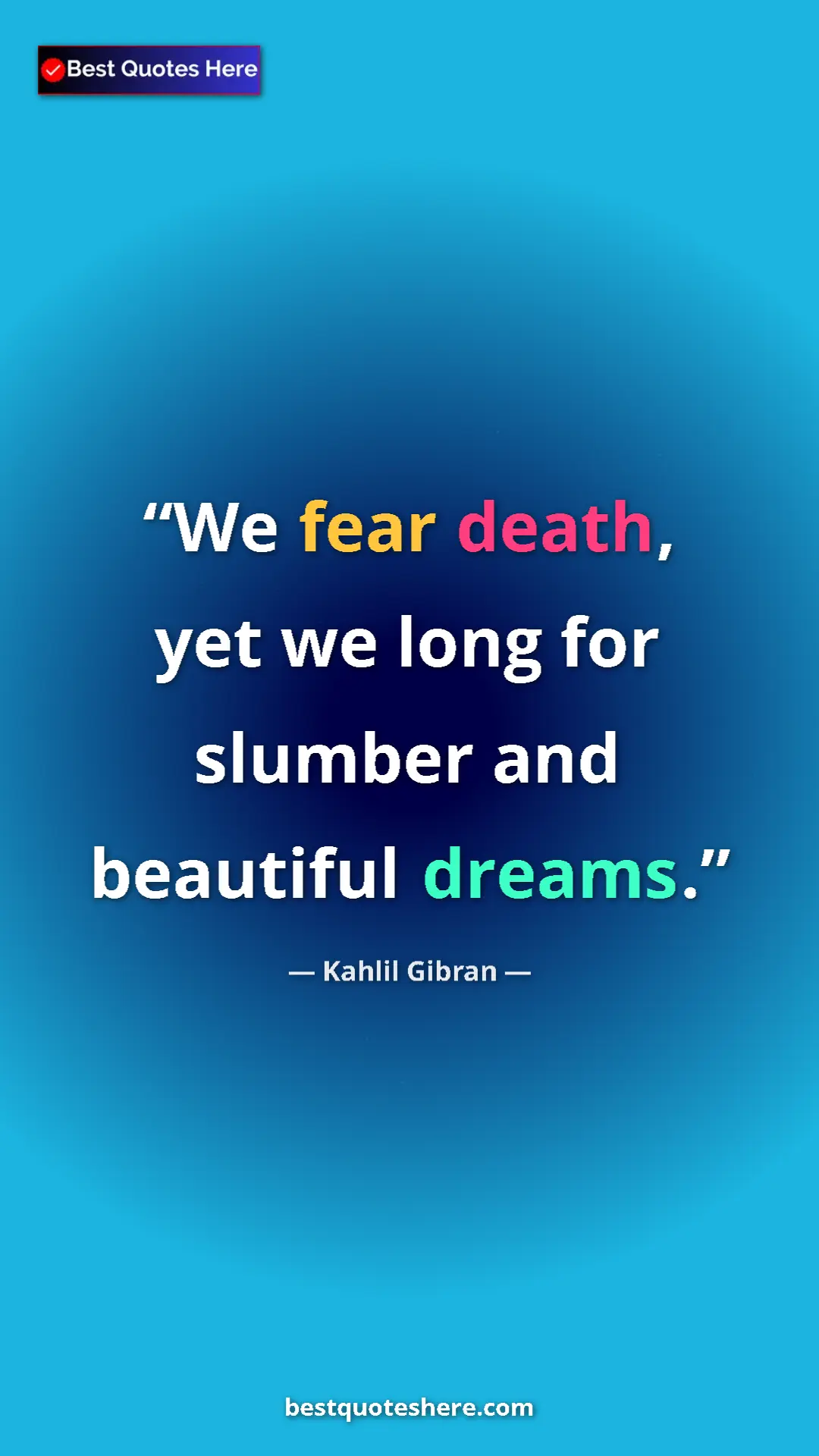 Pinterest quote poster by Kahlil Gibran: "We fear death, yet we long for slumber and beautiful dreams."