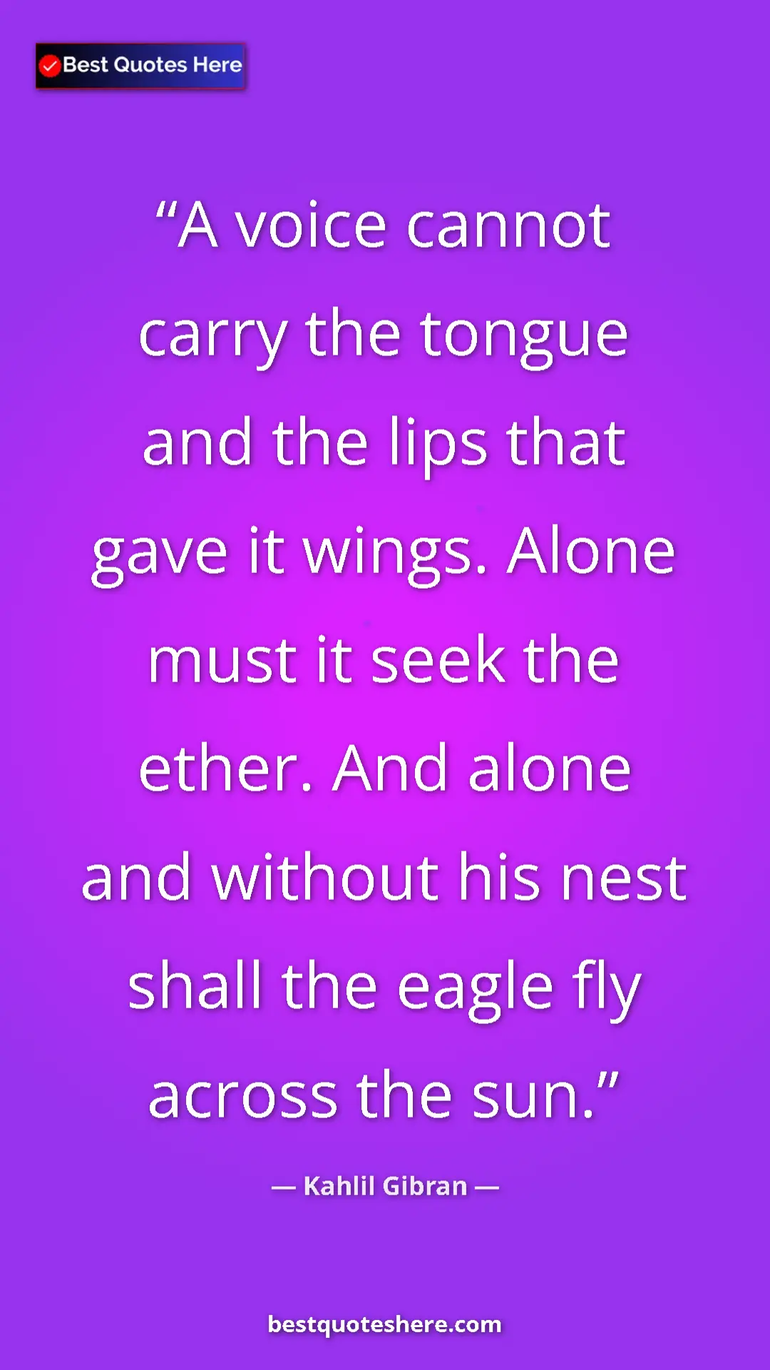 Pinterest quote poster by Kahlil Gibran: "A voice cannot carry the tongue and the lips that gave it..."