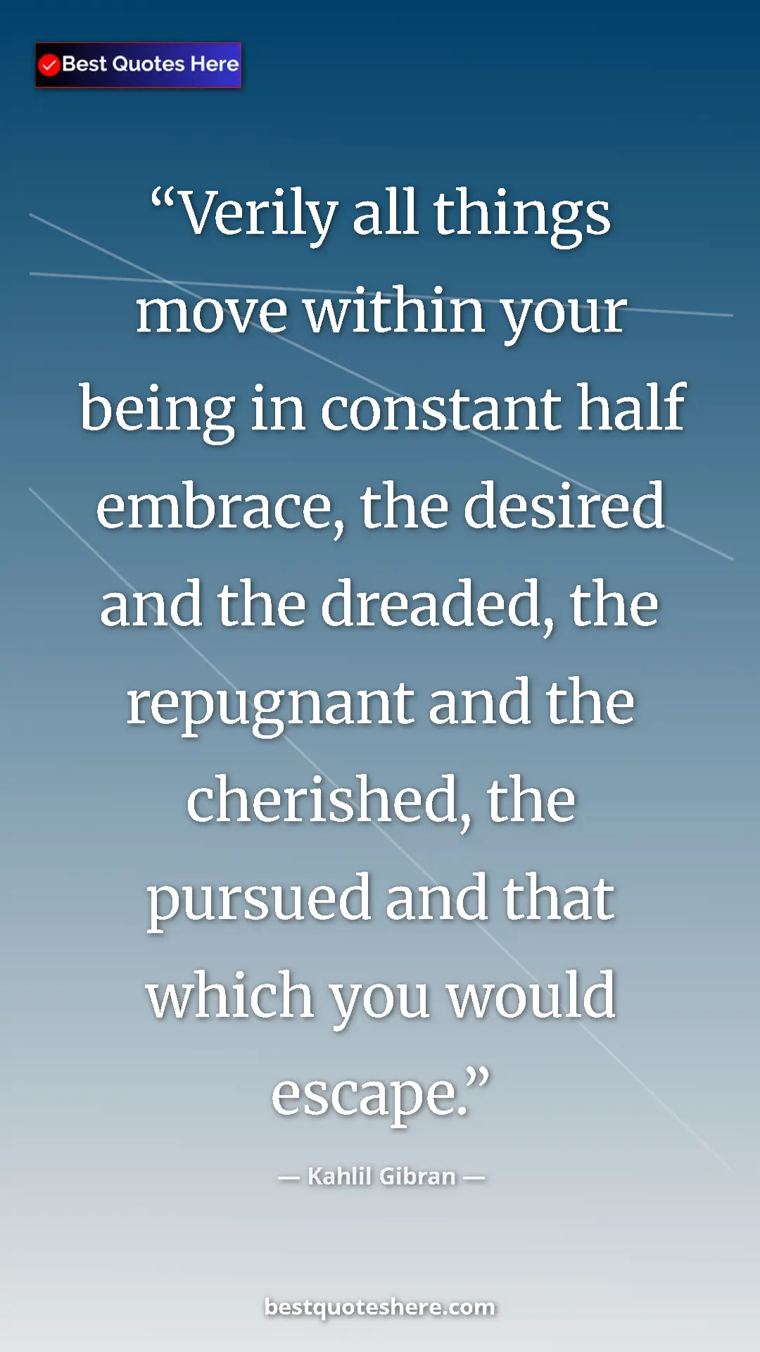 Pinterest quote poster by Kahlil Gibran: "Verily all things move within your being in constant half..."