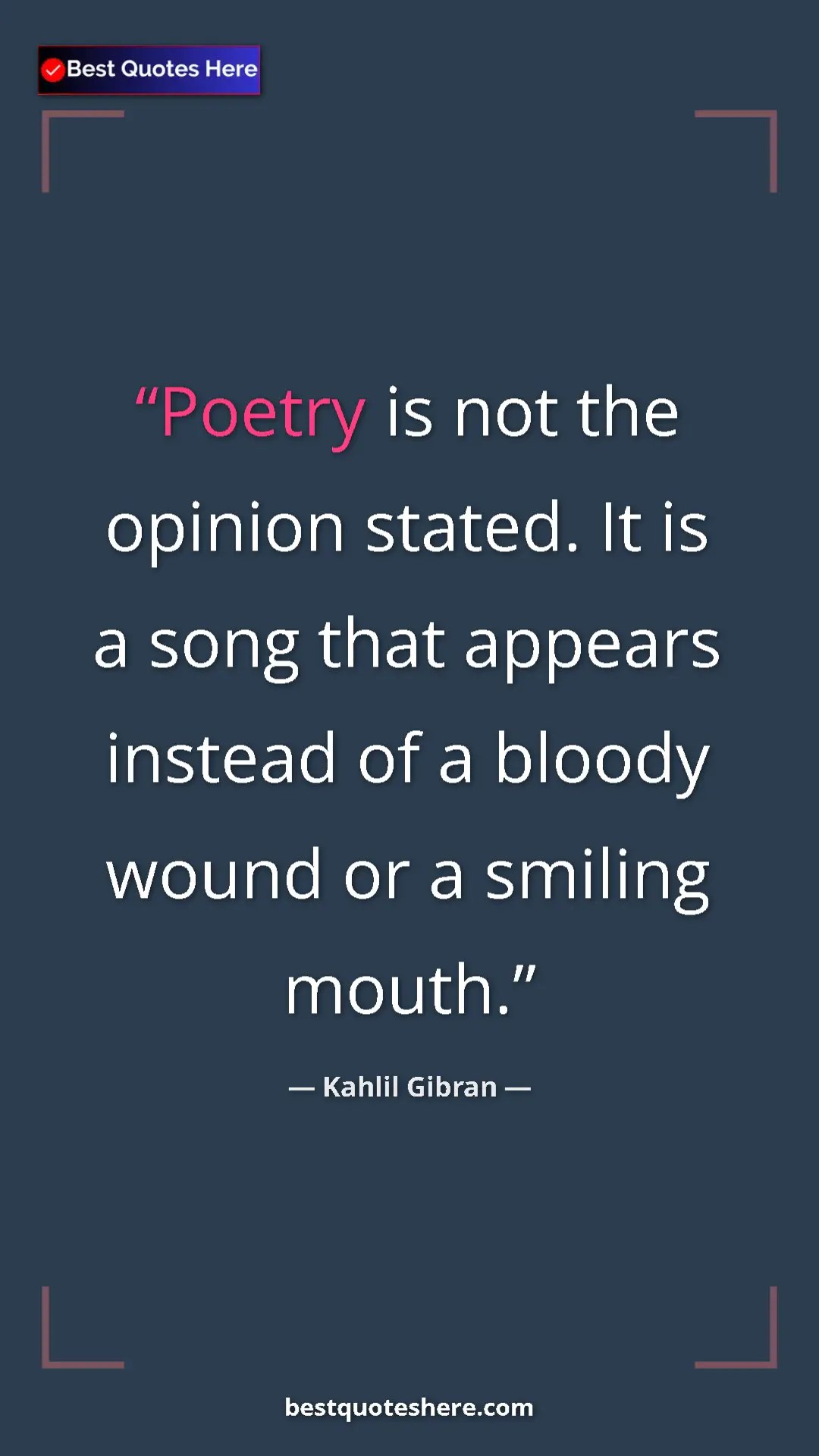Pinterest quote poster by Kahlil Gibran: "Poetry is not the opinion stated. It is a song that appears..."