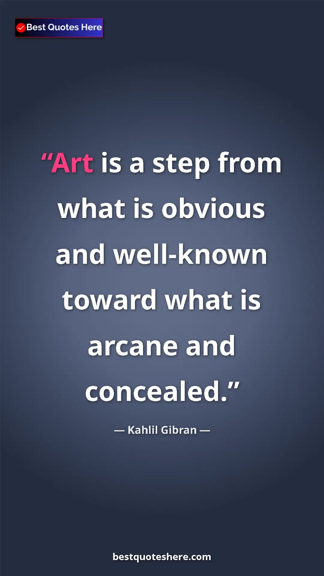 Pinterest quote poster by Kahlil Gibran: "Art is a step from what is obvious and well-known toward..."