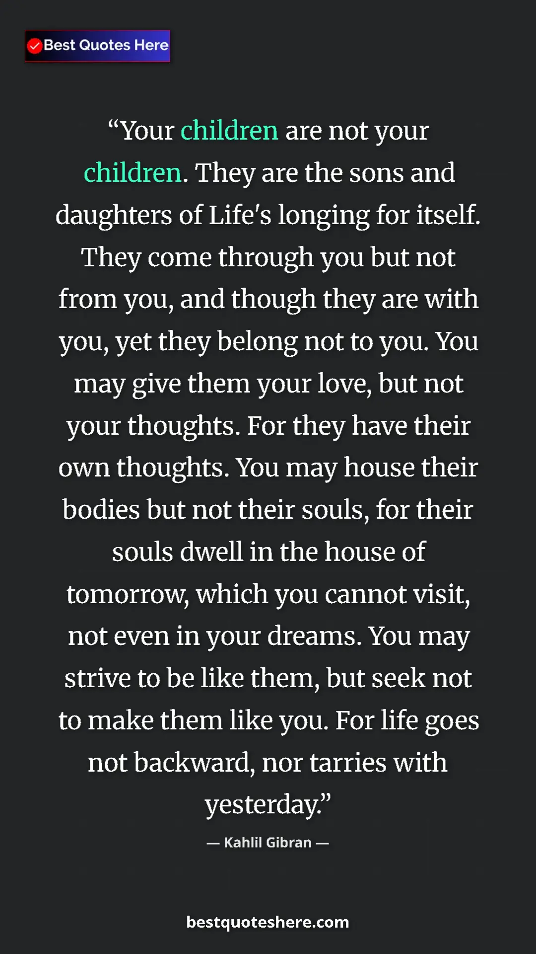 Pinterest quote poster by Kahlil Gibran: "Your children are not your children. They are the sons and..."