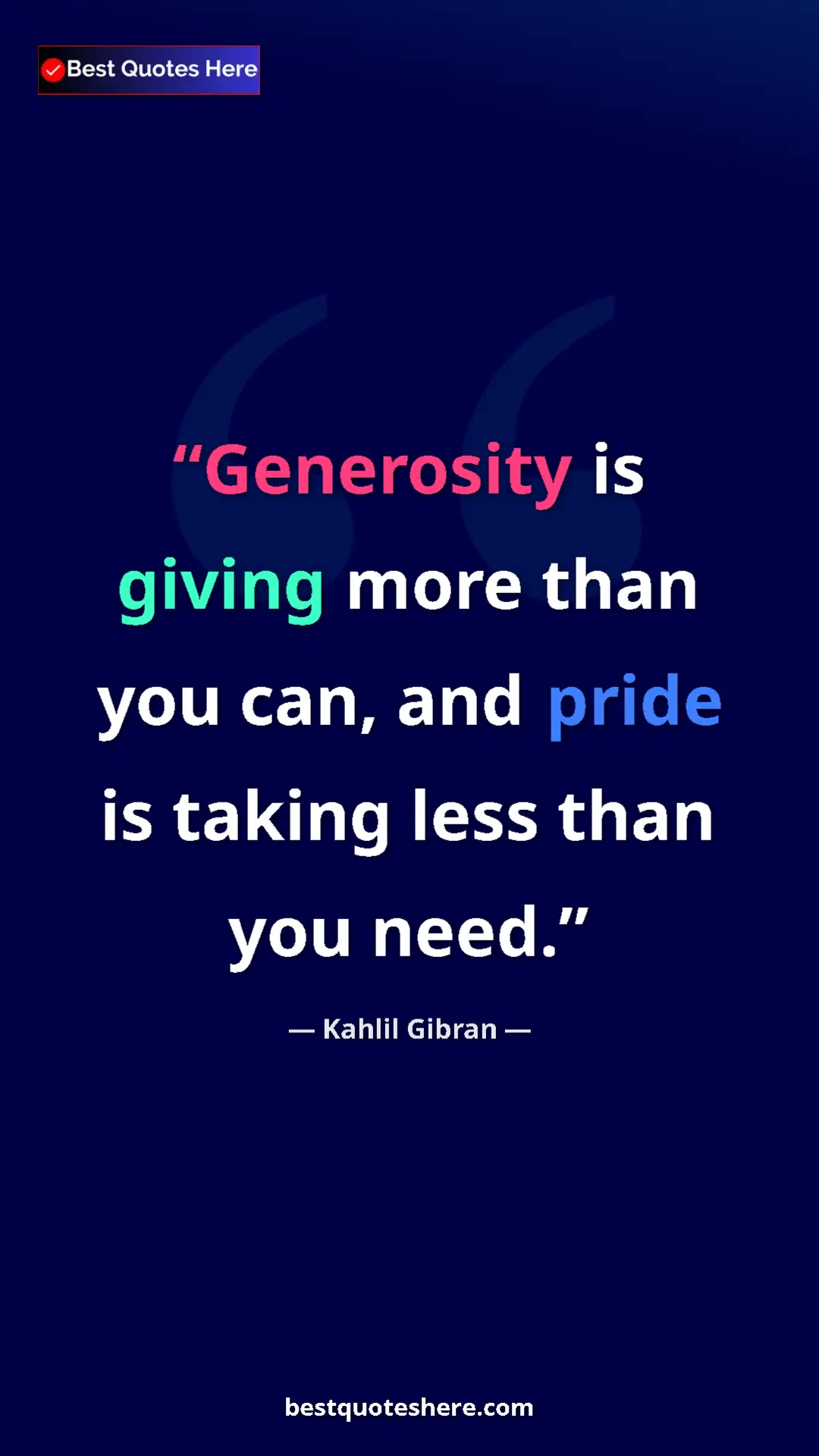 Pinterest quote poster by Kahlil Gibran: "Generosity is giving more than you can, and pride is taking..."