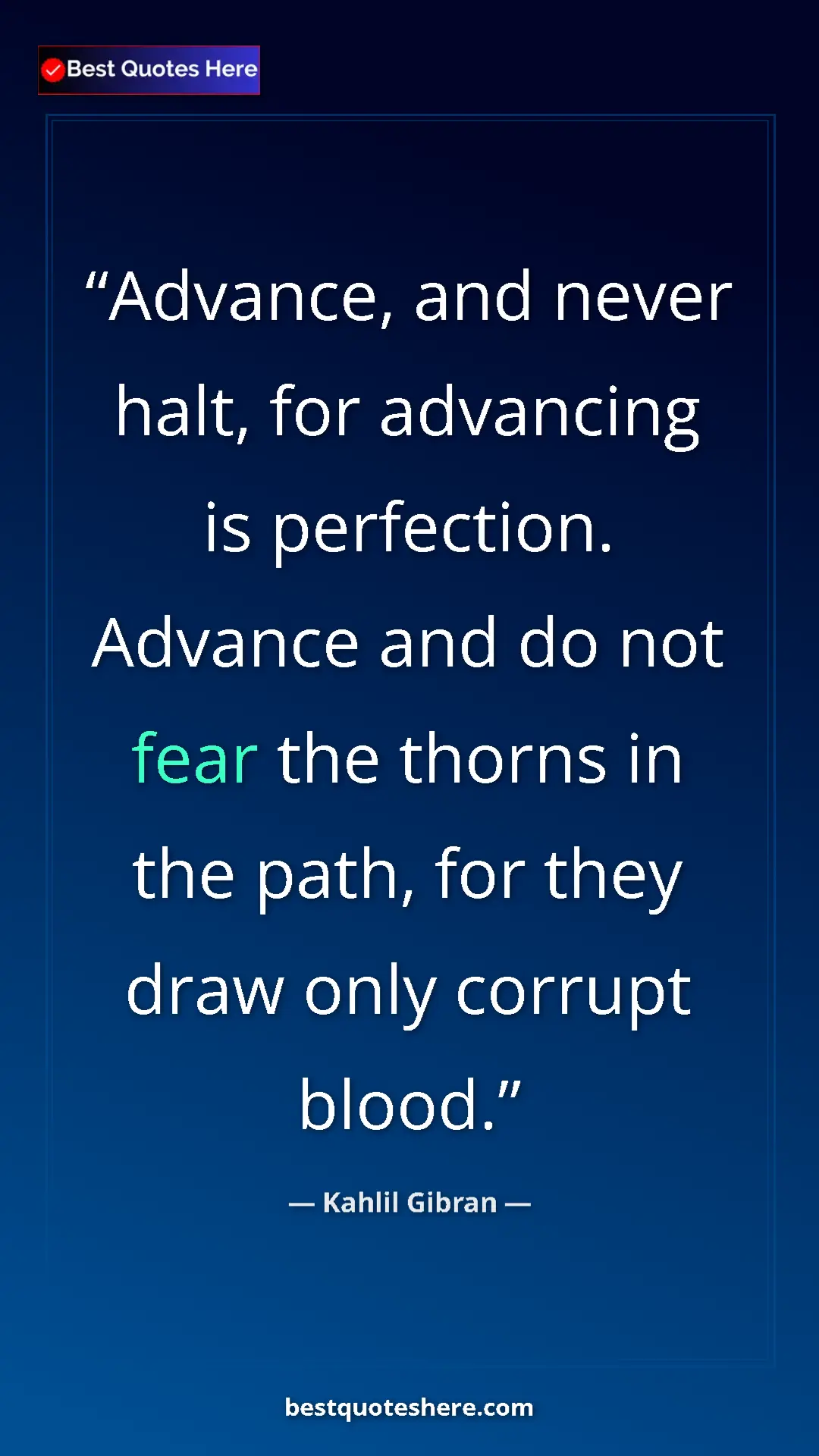 Pinterest quote poster by Kahlil Gibran: "Advance, and never halt, for advancing is perfection...."