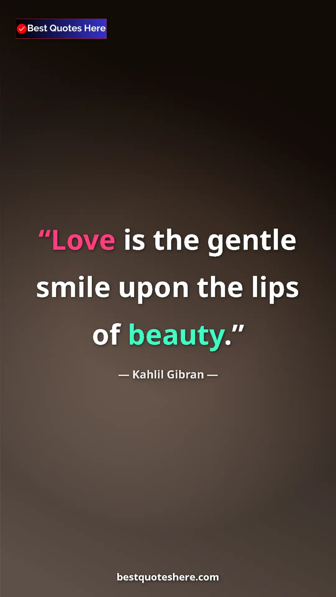 Pinterest quote poster by Kahlil Gibran: "Love is the gentle smile upon the lips of beauty."