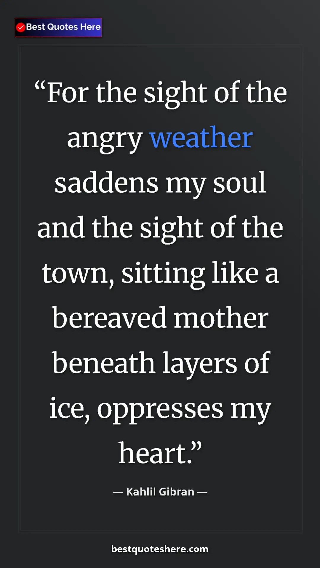 Pinterest quote poster by Kahlil Gibran: "For the sight of the angry weather saddens my soul and the..."