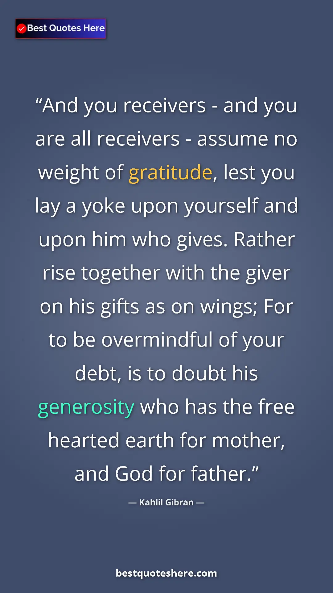 Pinterest quote poster by Kahlil Gibran: "And you receivers - and you are all receivers - assume no..."