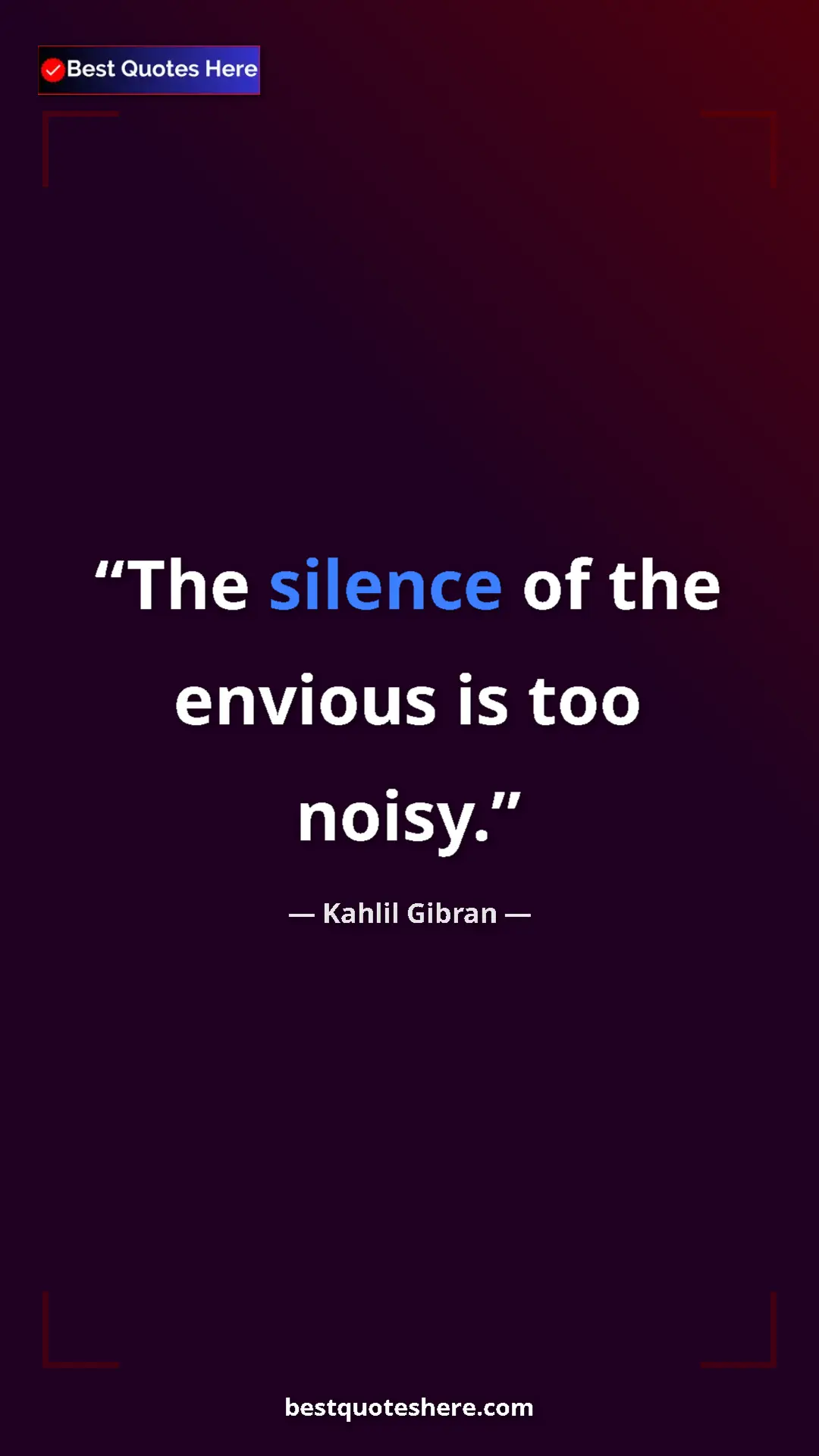 Pinterest quote poster by Kahlil Gibran: "The silence of the envious is too noisy."