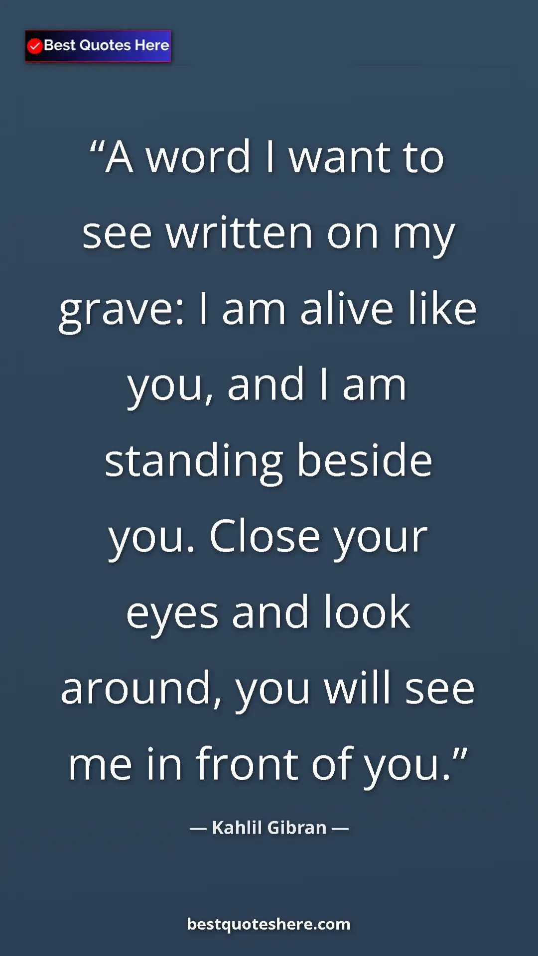 Pinterest quote poster by Kahlil Gibran: "A word I want to see written on my grave: I am alive like..."