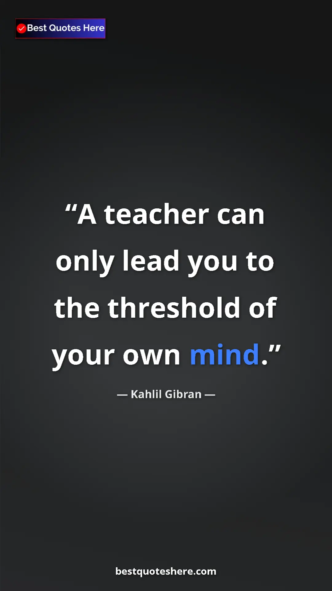 Pinterest quote poster by Kahlil Gibran: "A teacher can only lead you to the threshold of your own..."