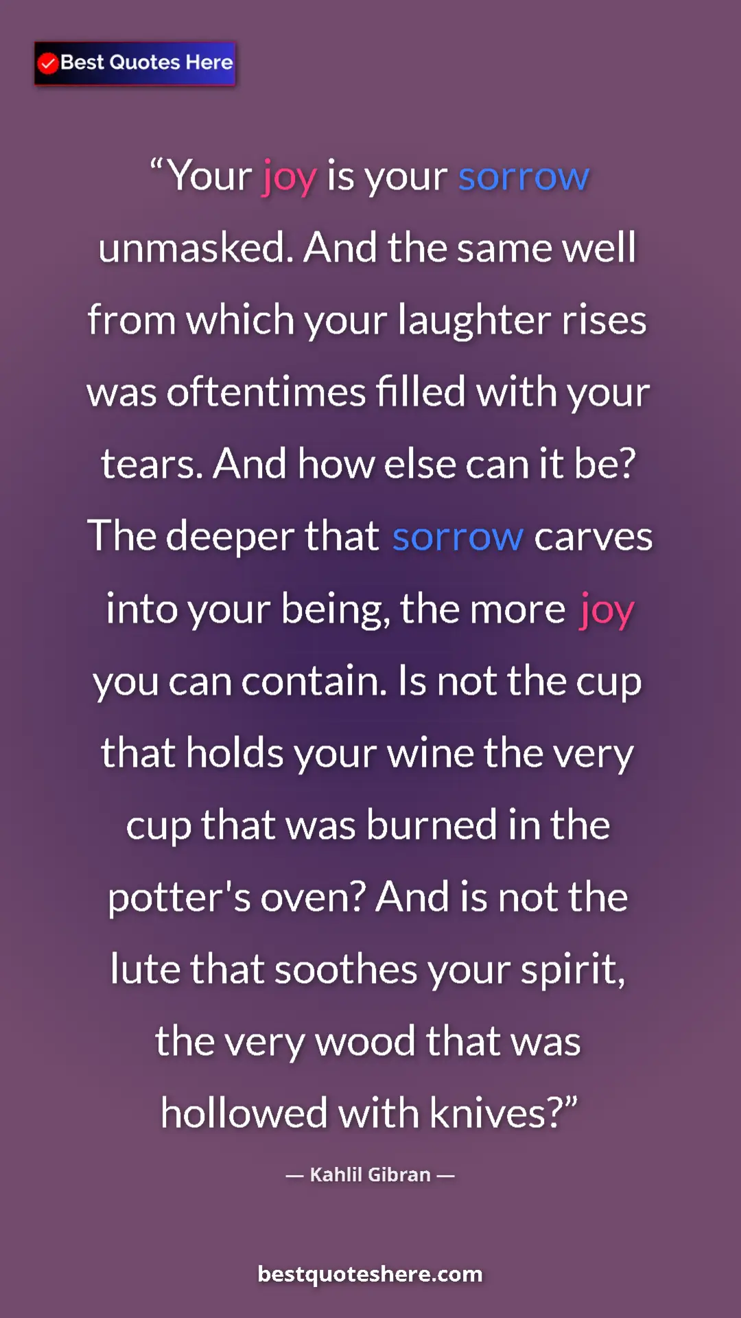 Kahlil Gibran Quote Card: "Your joy is your sorrow unmasked. And the same well from..." Pinterest quote poster by Kahlil Gibran: "Your joy is your sorrow unmasked. And the same well from..."