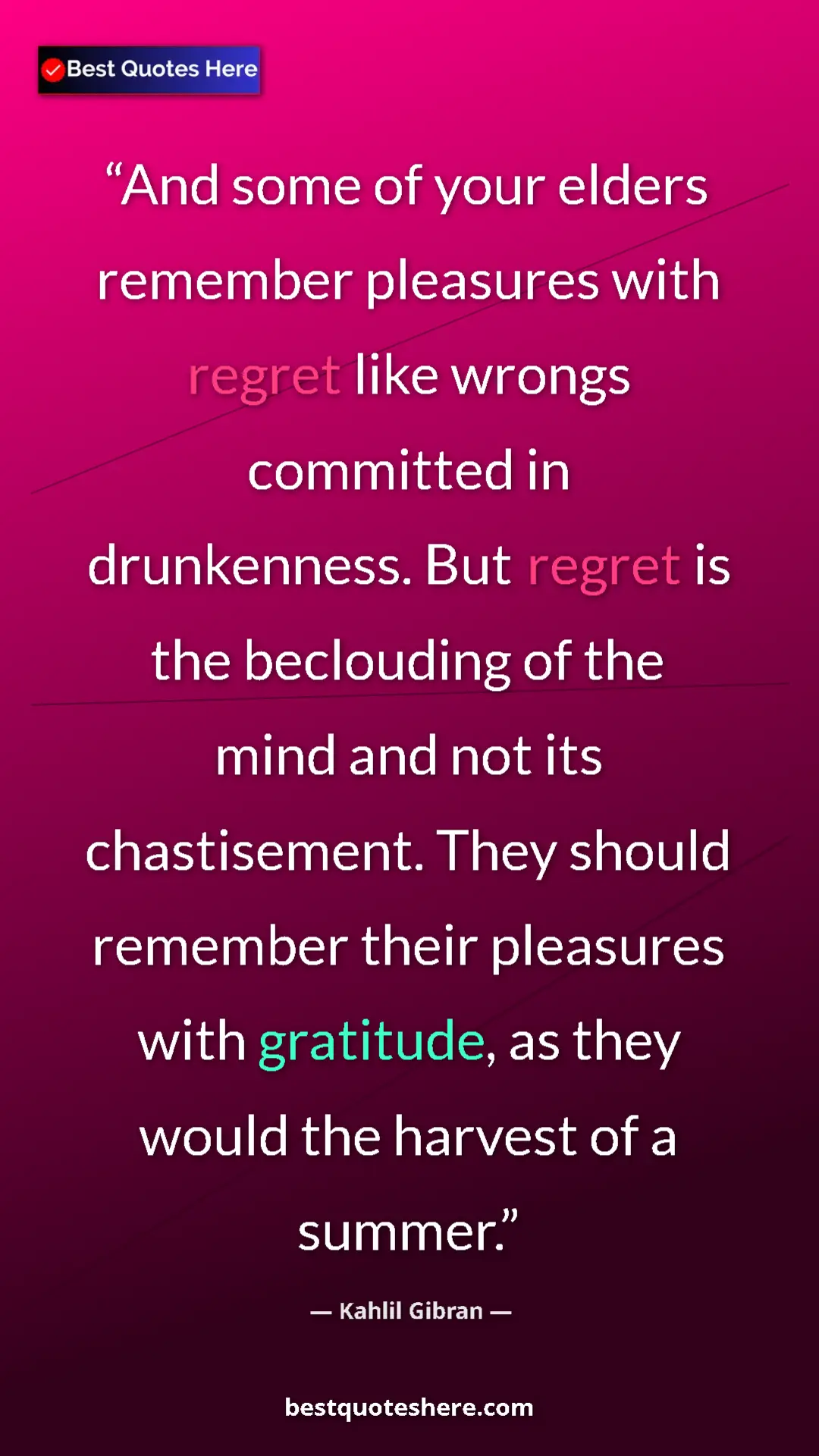 Kahlil Gibran Quote Card: "And some of your elders remember pleasures with regret like..." Pinterest quote poster by Kahlil Gibran: "And some of your elders remember pleasures with regret like..."