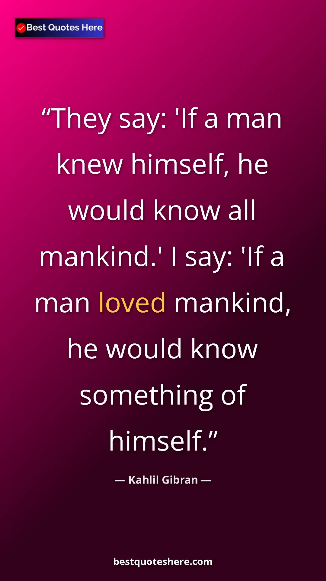 Pinterest quote poster by Kahlil Gibran: "They say: 'If a man knew himself, he would know all..."